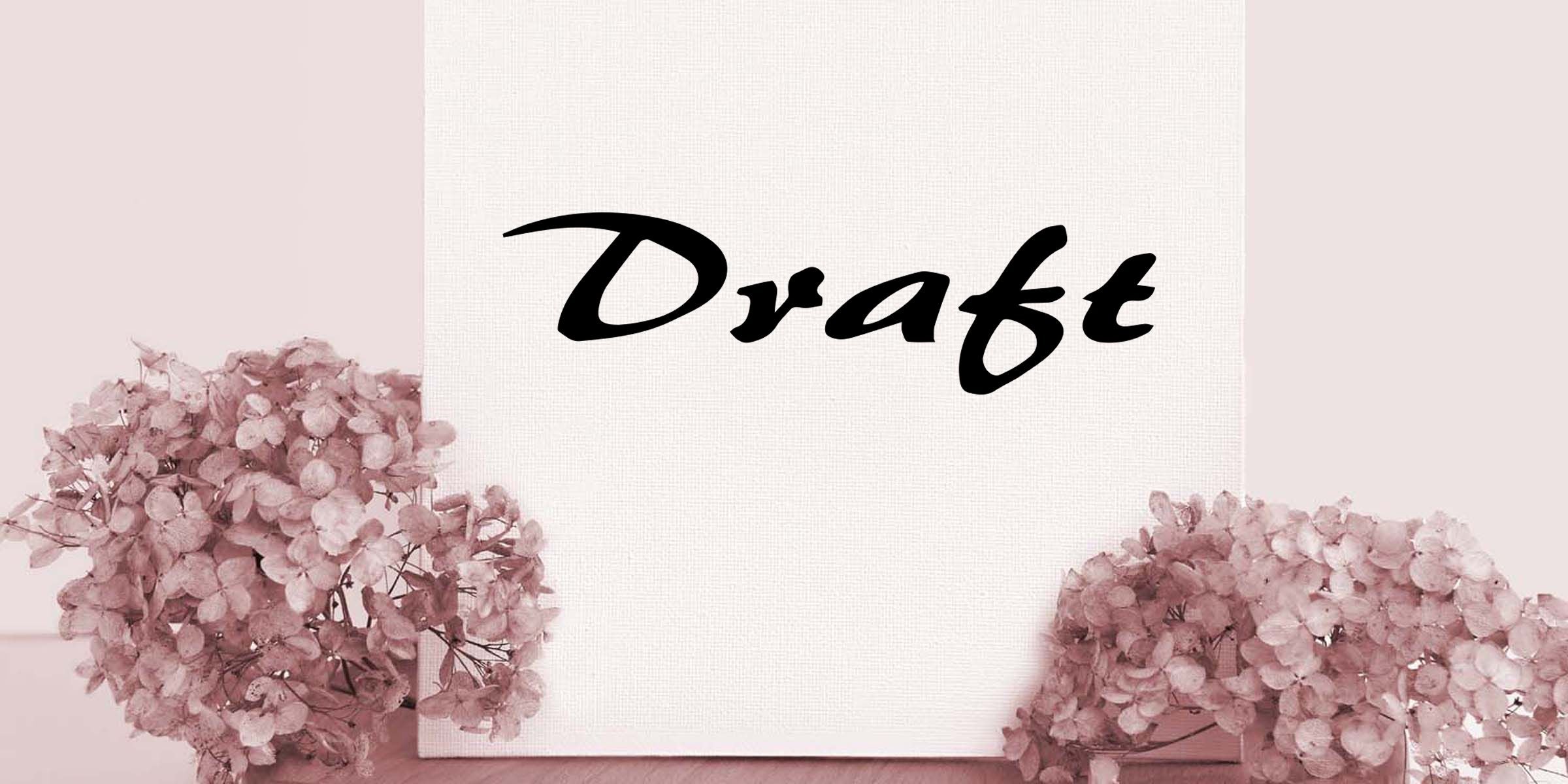 Pastel pink minimalist draft canvas with black cursive “Draft” text and pink hydrangea flowers on both sides