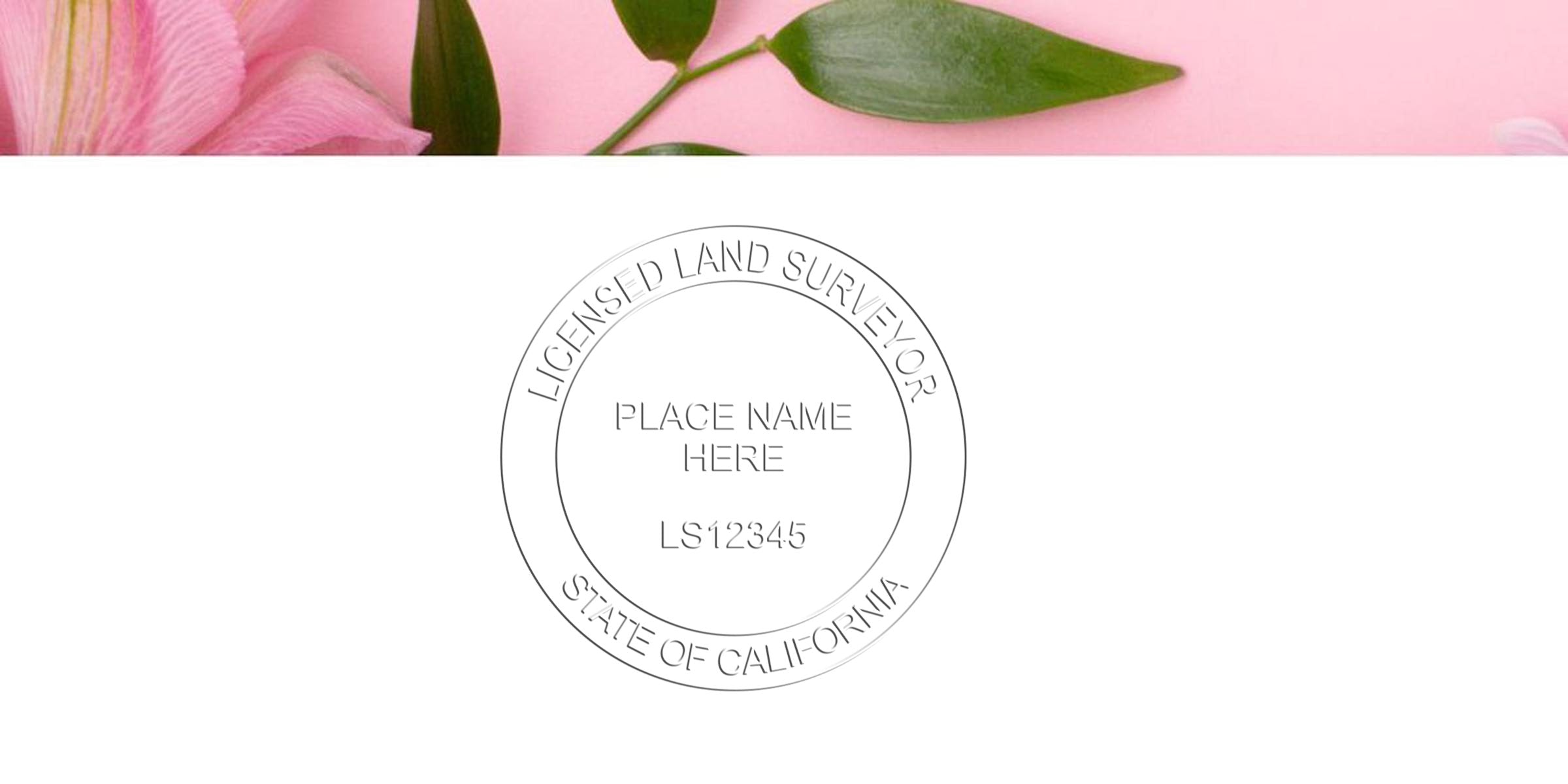 California land surveyor stamp with place name and license number on pink floral background, meeting California land surveyor stamp requirements.