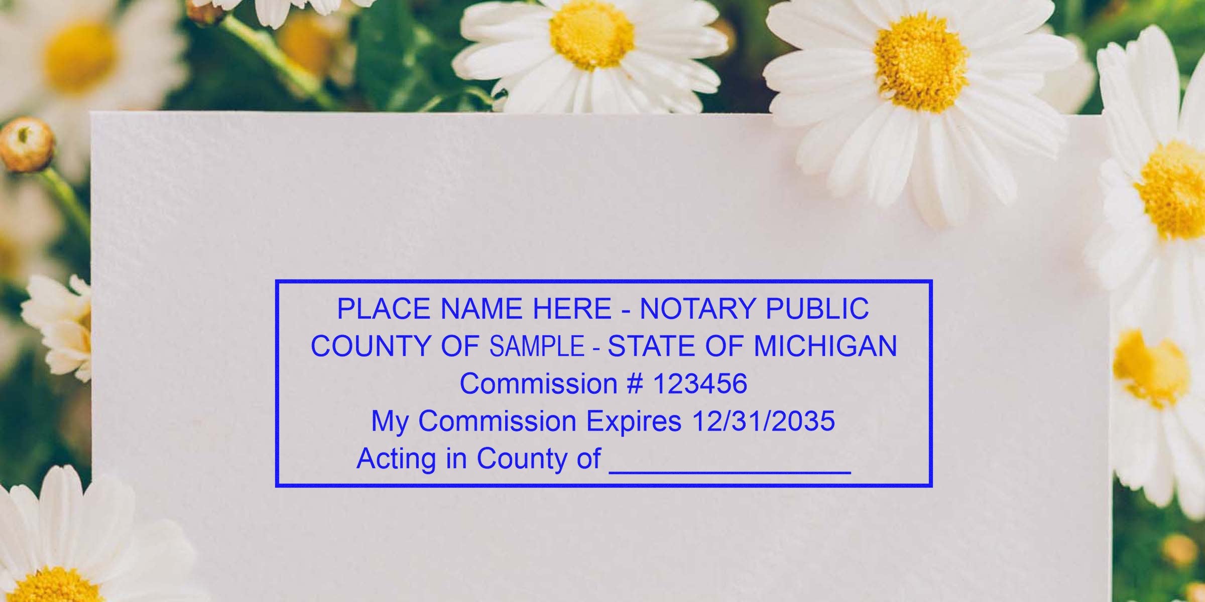 Notary public stamp sample with commission number and expiration date on white paper, surrounded by daisies, featuring Michigan notary supplies and essentials.