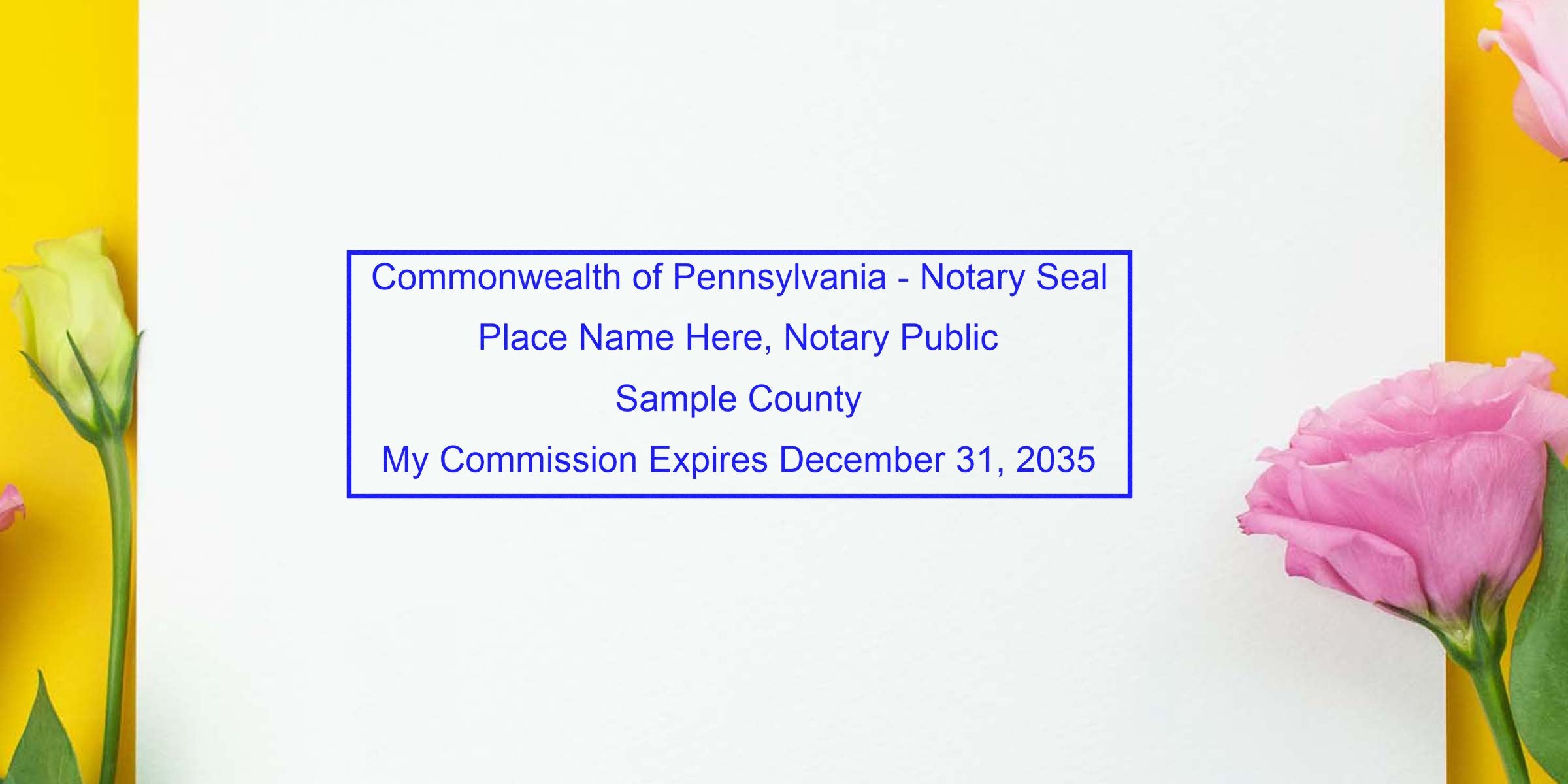 Sample Pennsylvania notary seal on white paper with pink and yellow flowers, featuring reliable notary supplies; county commission expires December 31, 2035.