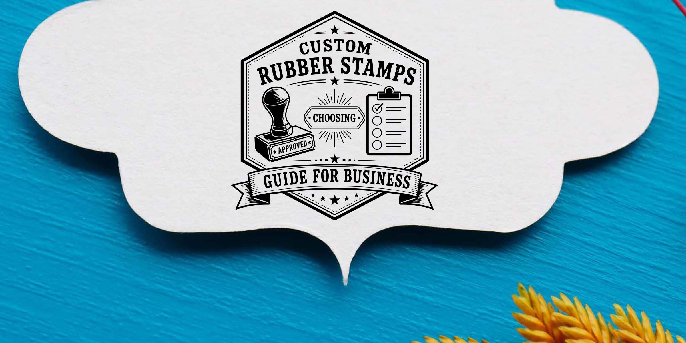 Your Guide to Choosing Custom Rubber Stamps for Business
