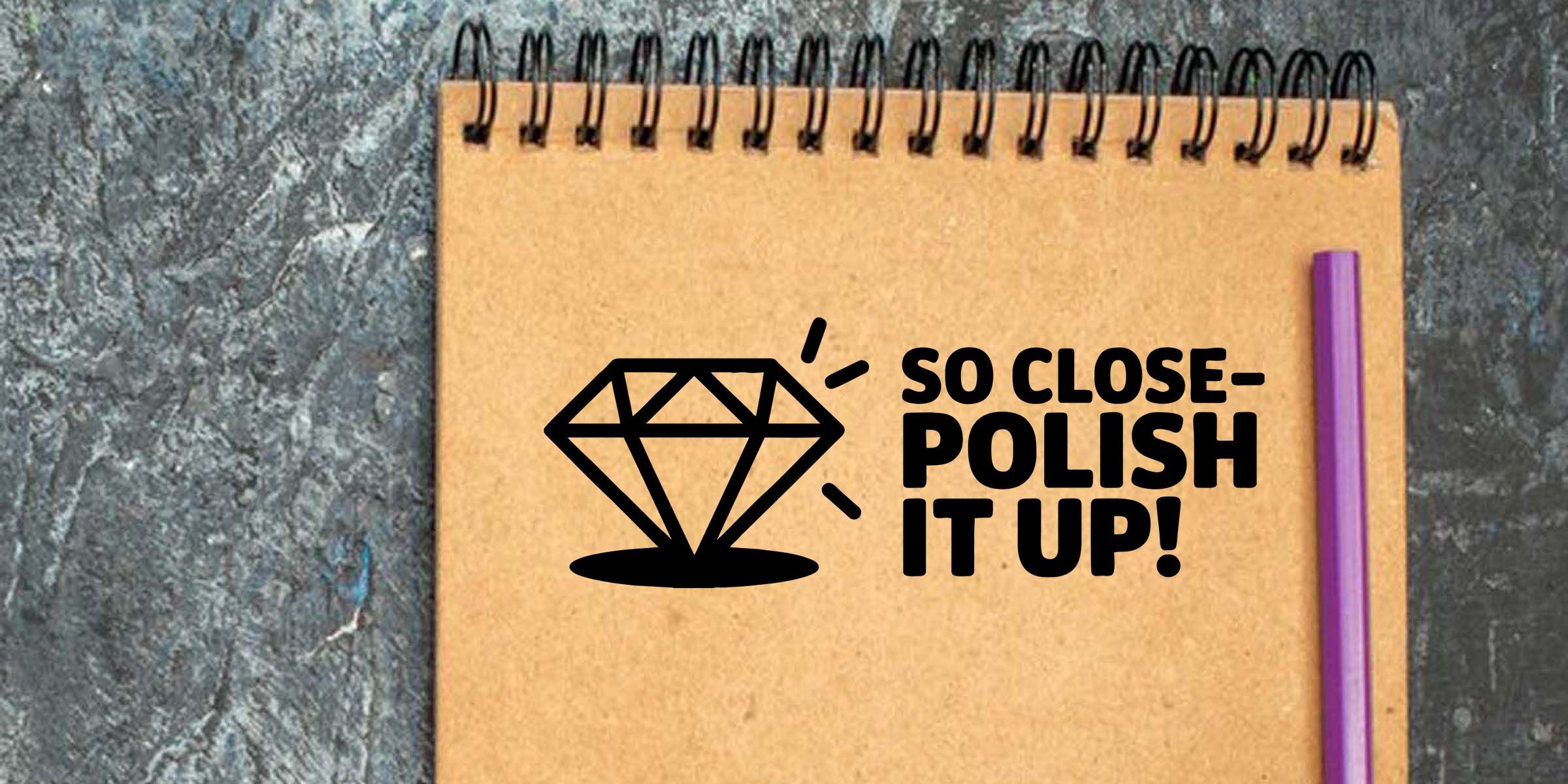 Notebook with diamond icon and “So Close—Polish It Up!” text beside a purple pencil on a textured gray background