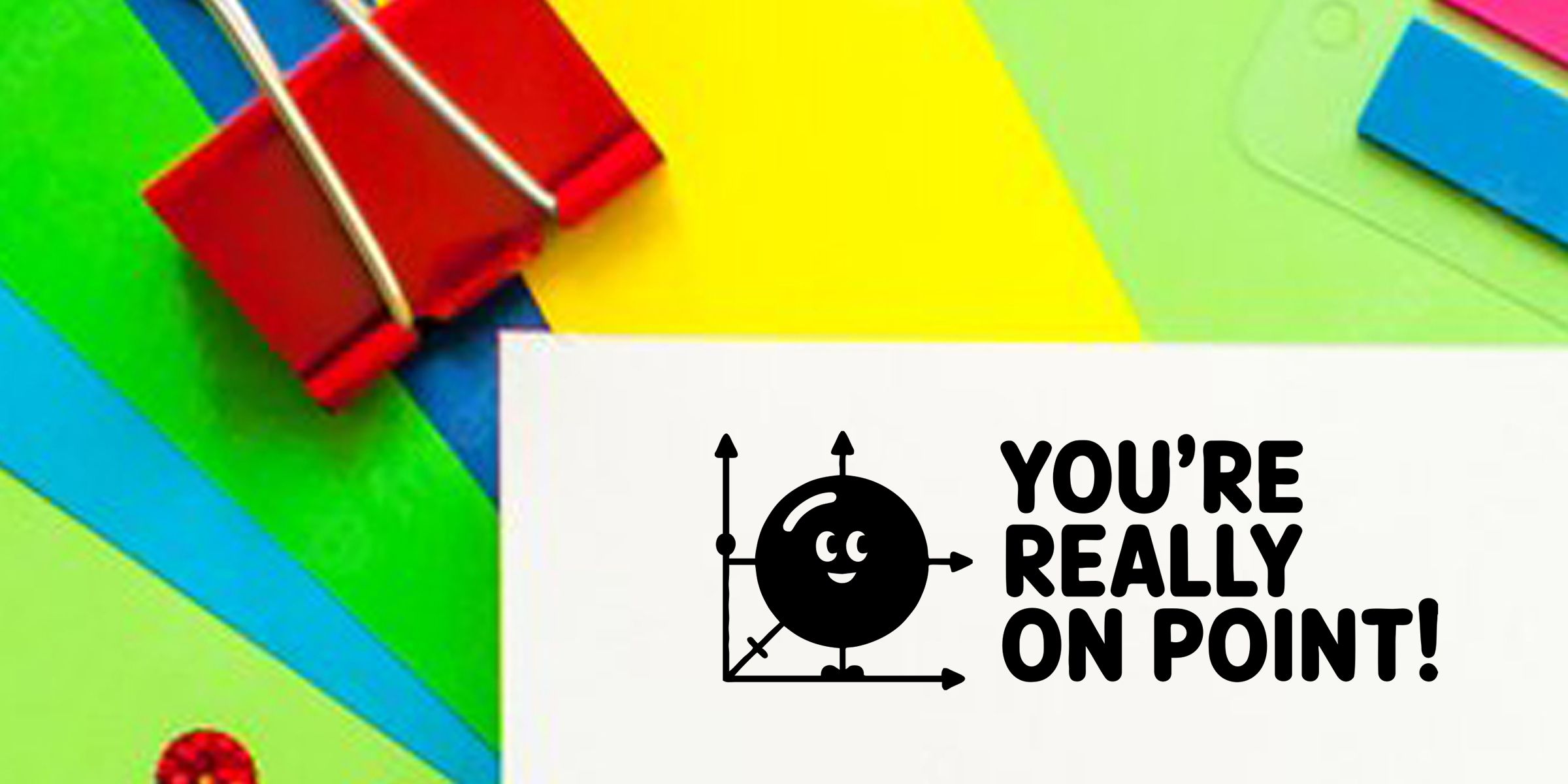 Colorful gift boxes and bright paper background with a white card reading “You’re really on point!” and a cheerful geometric character illustration