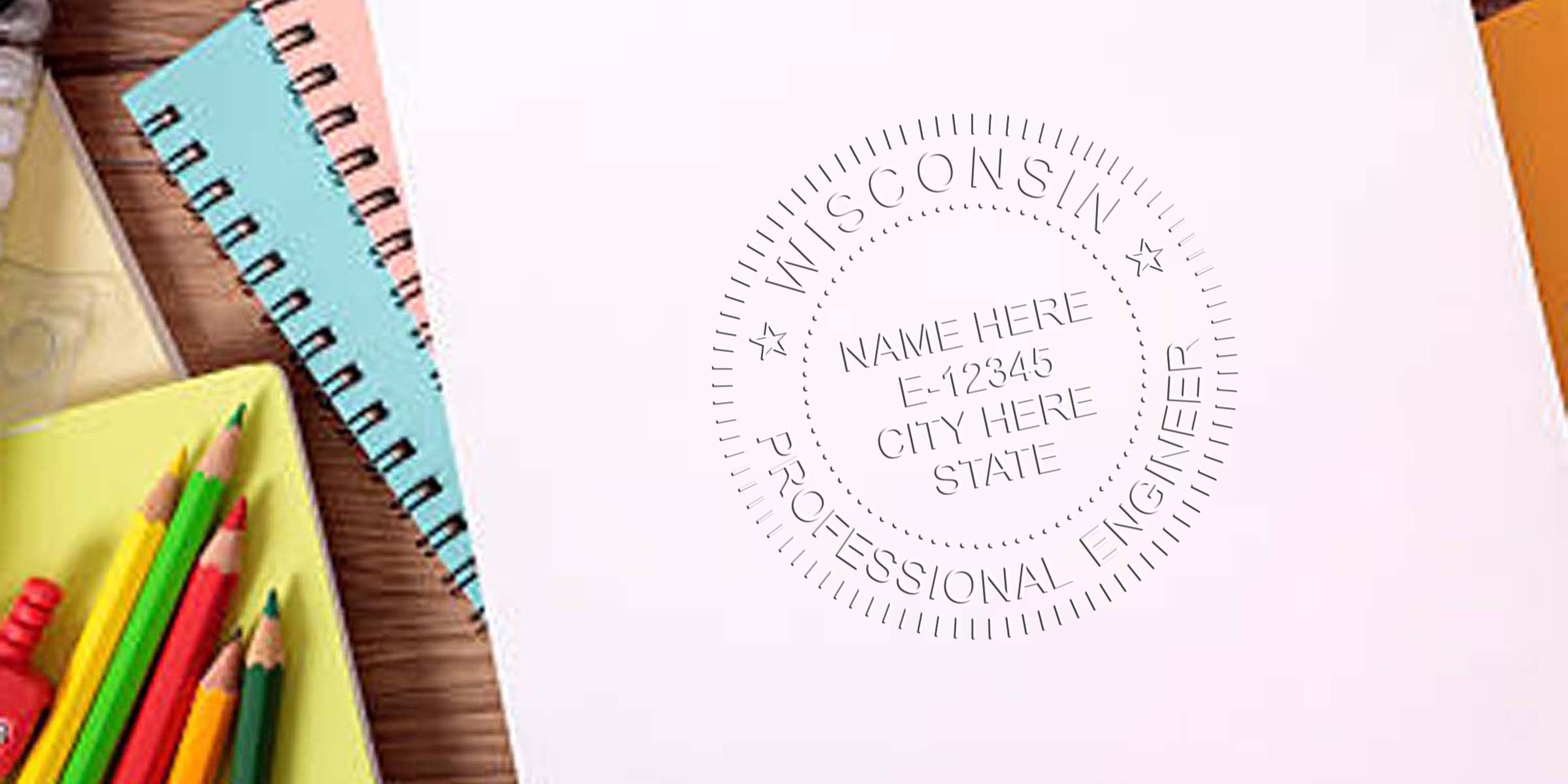 Wisconsin Professional Engineer stamp on paper, surrounded by colorful pencils and notebooks on a wooden desk, showcasing Professional Engineer Certification in Wisconsin.
