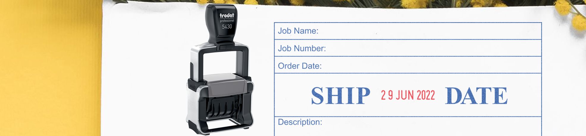 Custom Date Stamps Trodat Professional 5430 self-inking stamp beside a shipping form with SHIP DATE and 29 JUN 2022.