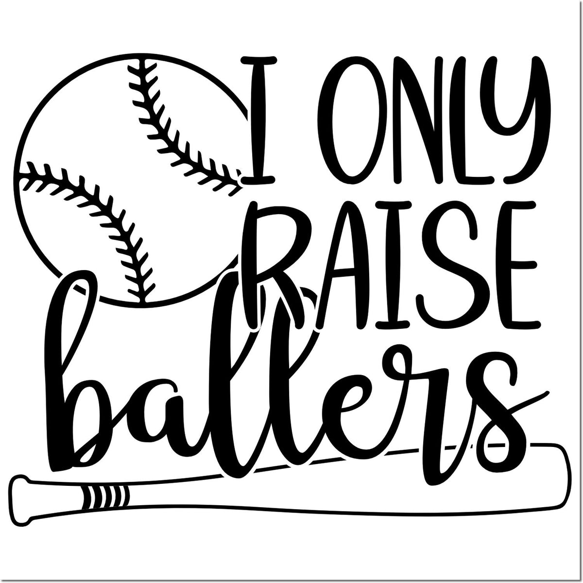Funny baseball rubber stamp design with I Only Raise Ballers quote, perfect for sports parents, baseball teams, and gift products.