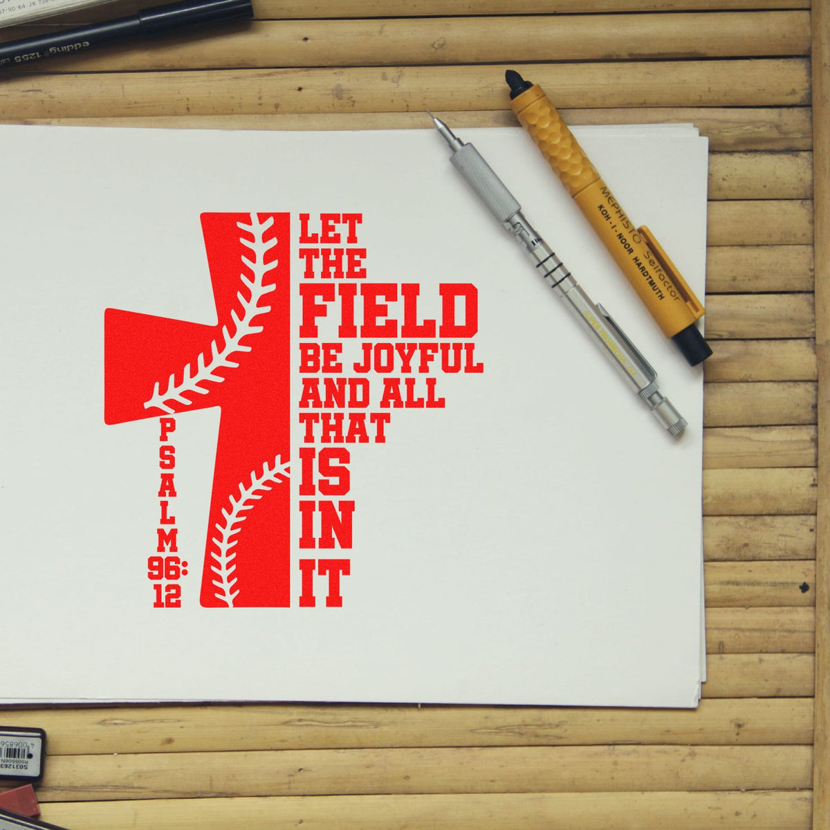 Custom baseball rubber stamp design proof with Psalm 96:12 quote, Let the field be joyful, on paper.