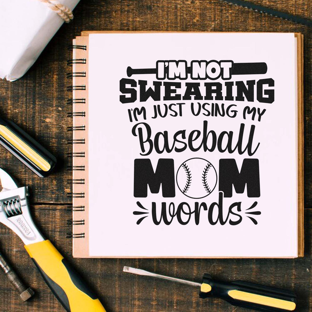 Baseball mom rubber stamp design with funny quote, Im not swearing, Im just using my baseball mom words.