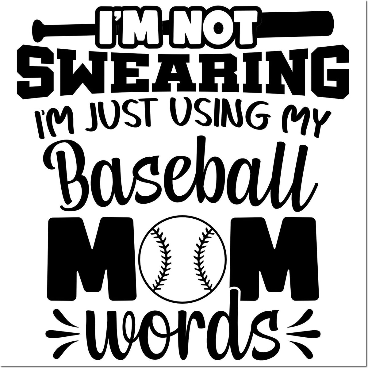 Funny baseball mom rubber stamp design reading Im not swearing, Im just using my baseball mom words.