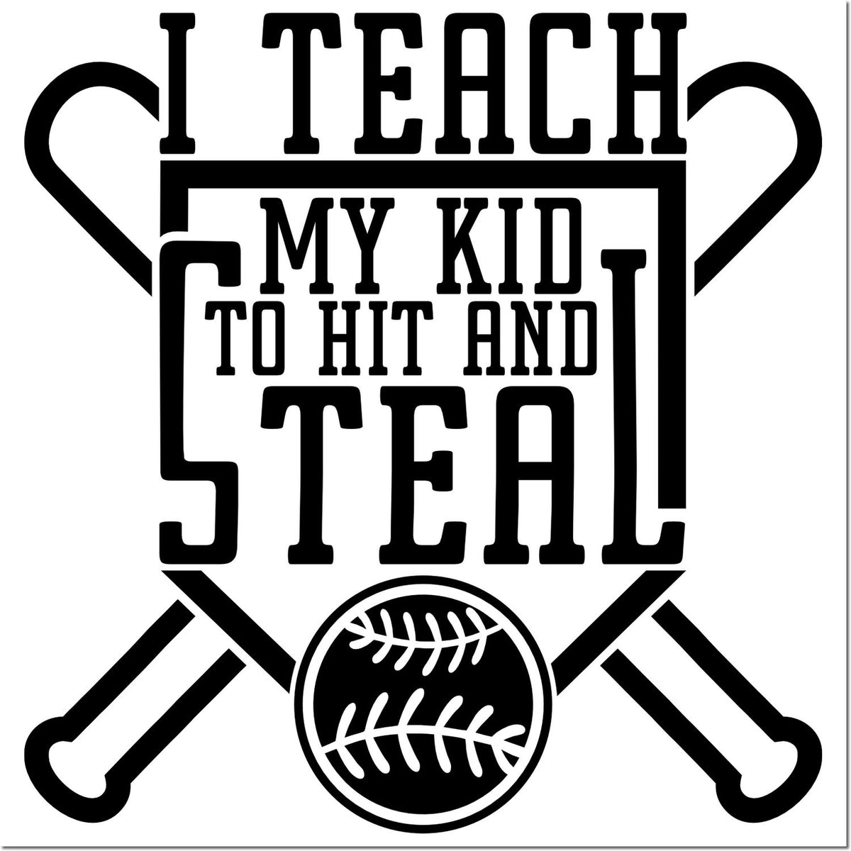 Funny baseball rubber stamp design reading I teach my kid to hit and steal with crossed bats and a baseball.