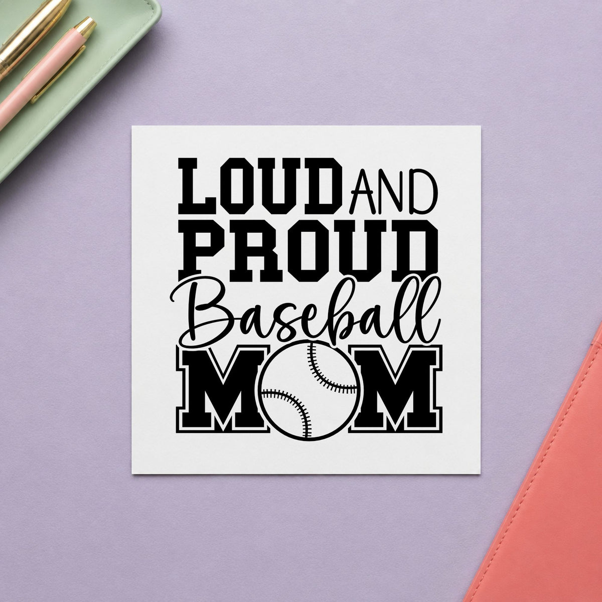 Loud and Proud Baseball Mom craft stamp in black ink on cardstock, an easy option for game day shirts.