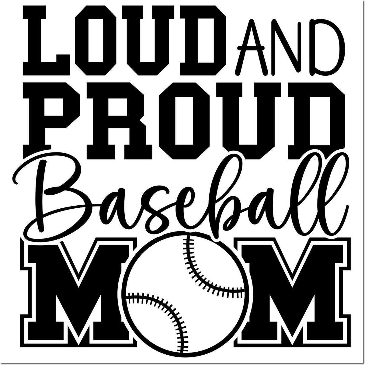 Loud and Proud Baseball Mom rubber stamp design with bold lettering and baseball graphic for proud sports moms.