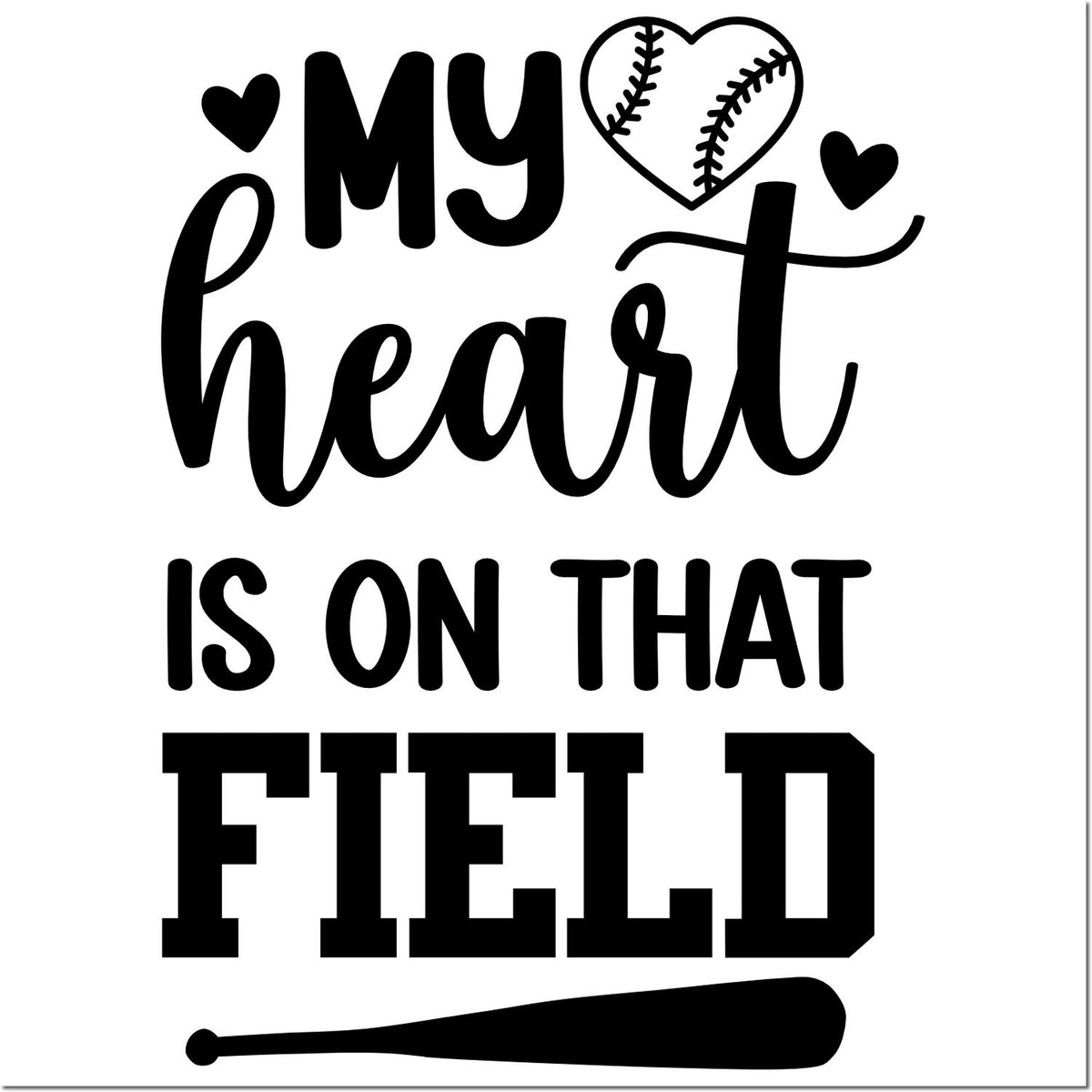 Baseball-themed rubber stamp design with My heart is on that field text, heart baseball graphic, and bat.