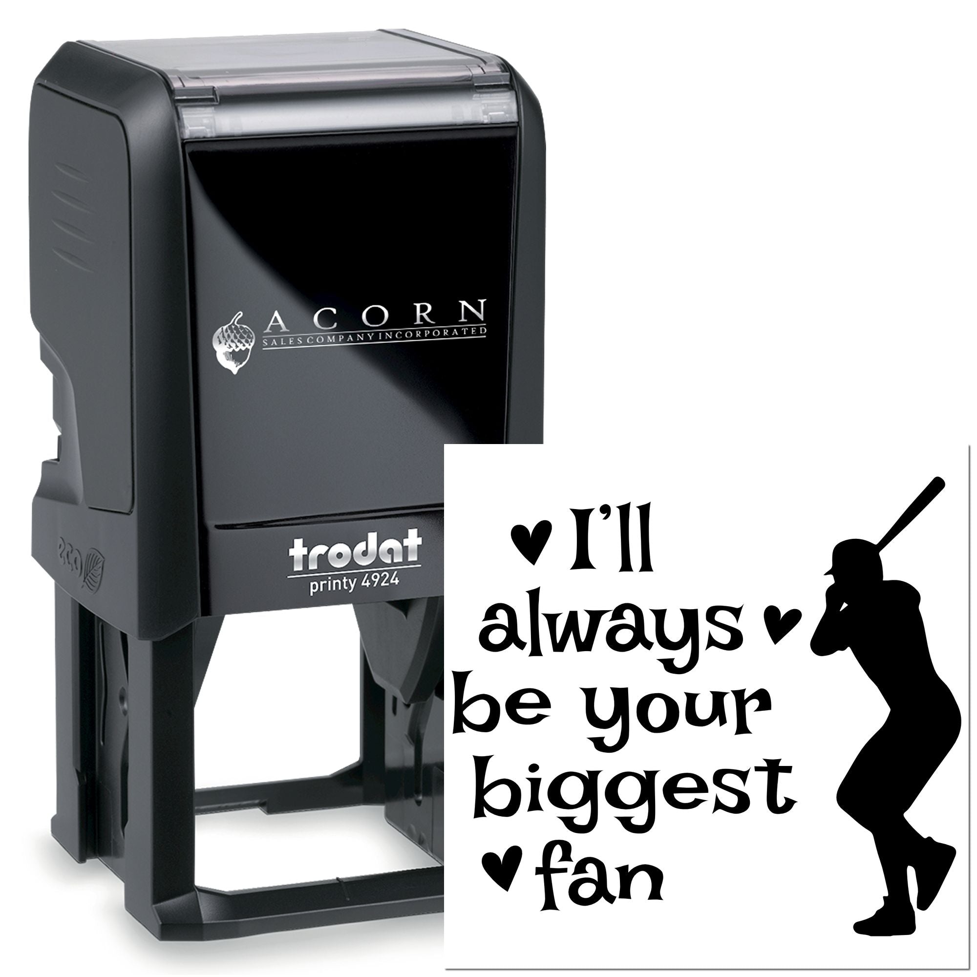 Trodat Printy 4924 self-inking rubber stamp with Ill always be your biggest fan baseball fan design.