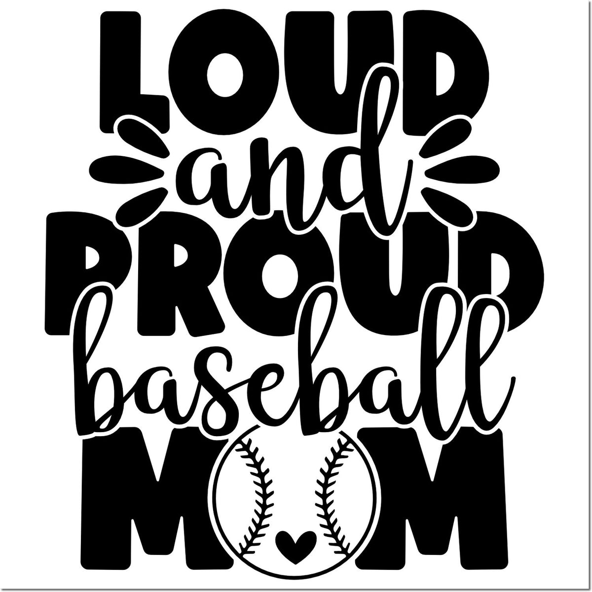 Loud and Proud Baseball Mom rubber stamp design with baseball graphic, perfect for sports crafts, team gear, and fan projects.