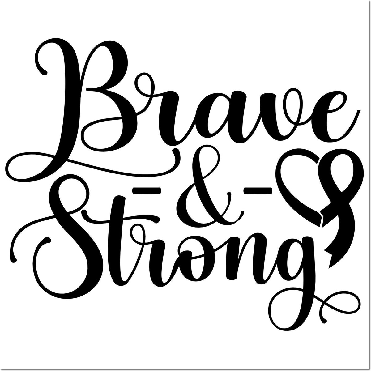 Brave and Strong decorative rubber stamp design with bold script lettering for inspirational crafts and handmade gifts.