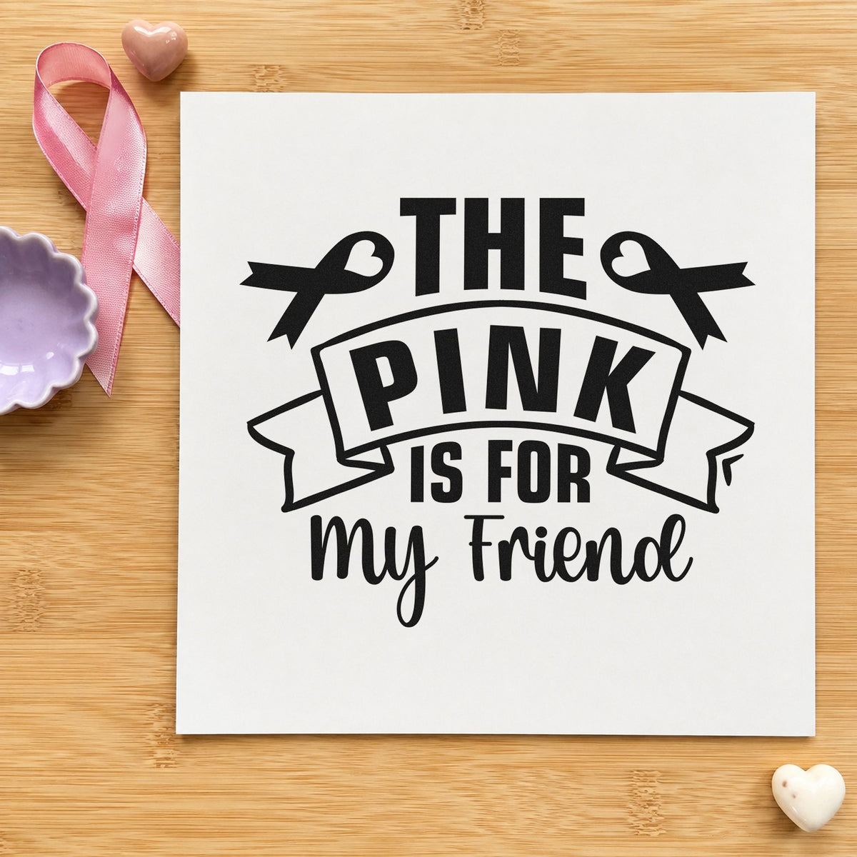 The Pink Is For My Friend Pre-Inked Stamp – PSI in use 3