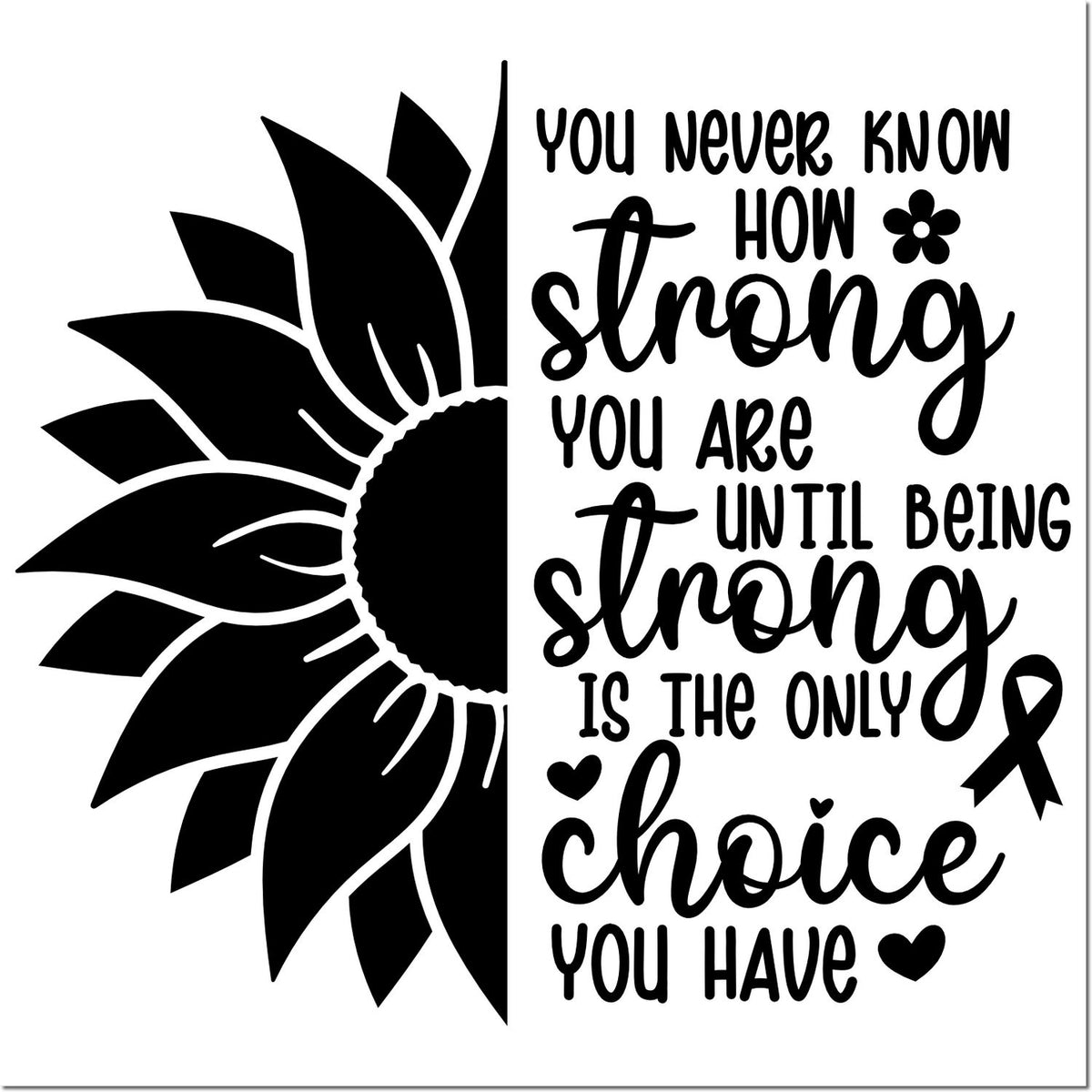 Sunflower rubber stamp design with strength quote and awareness ribbon for encouragement, support cards, and breast cancer awareness.