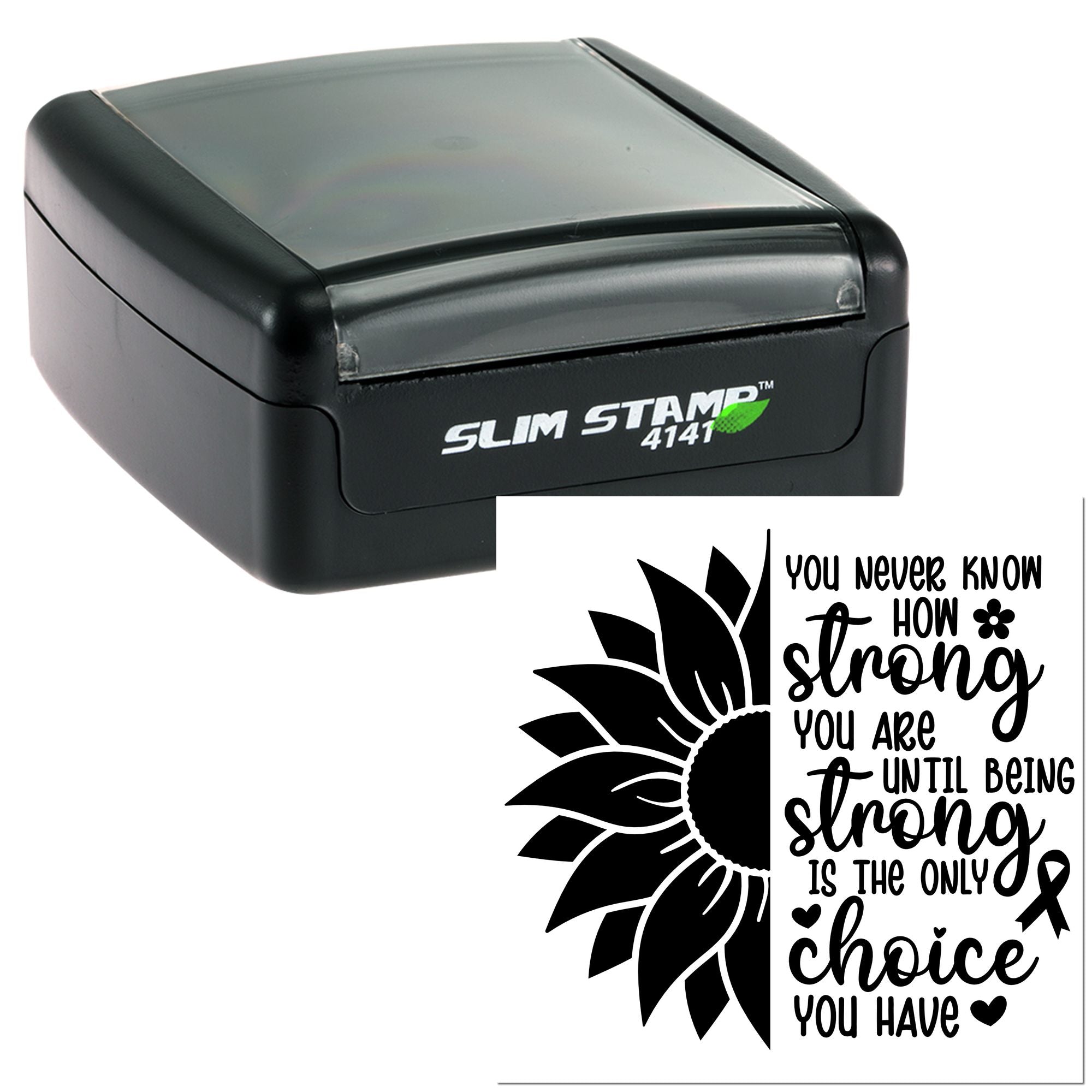 Slim Stamp 4141 custom rubber stamp with sunflower design and motivational quote about strength, choice, and resilience.