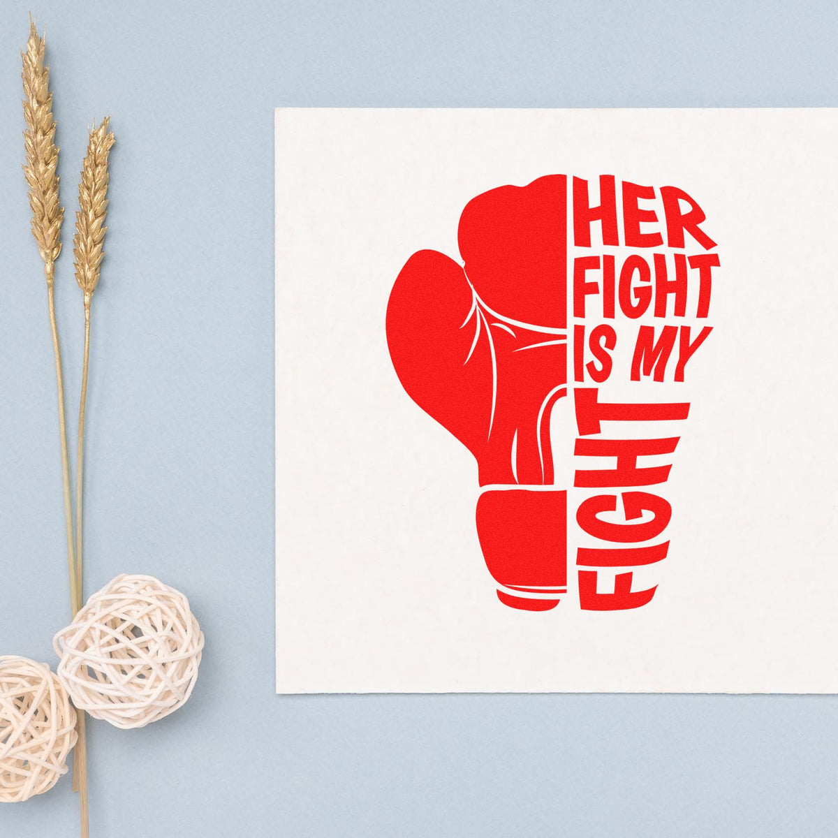 Custom rubber stamp design featuring a red boxing glove and Her Fight Is My Fight for womens support, awareness, and solidarity.