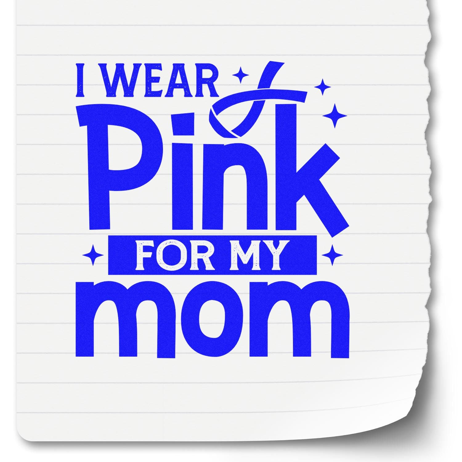 Custom rubber stamp design reading I Wear Pink for My Mom for breast cancer awareness and honoring mom.