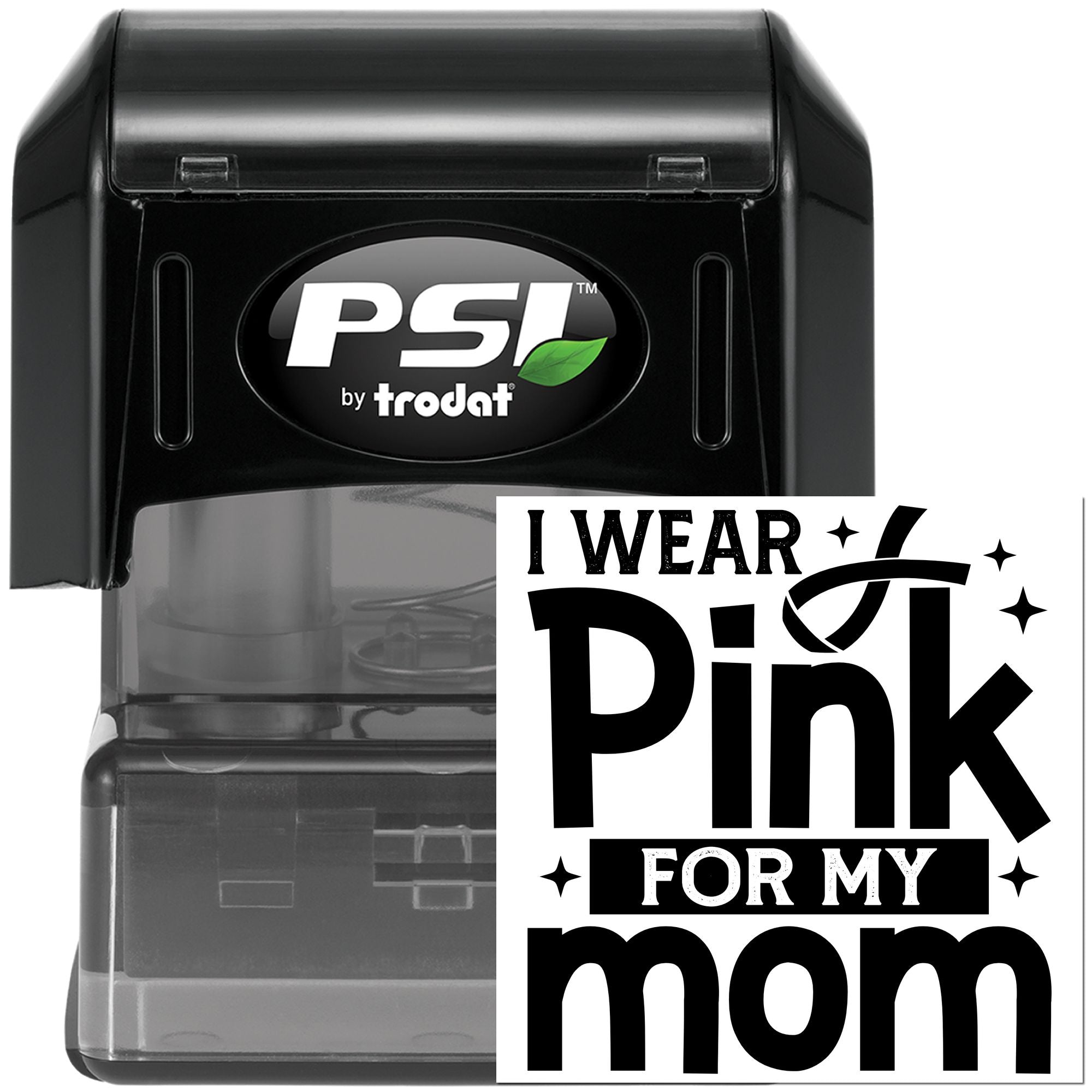 PSI by Trodat self-inking rubber stamp with I Wear Pink for My Mom design for breast cancer awareness.