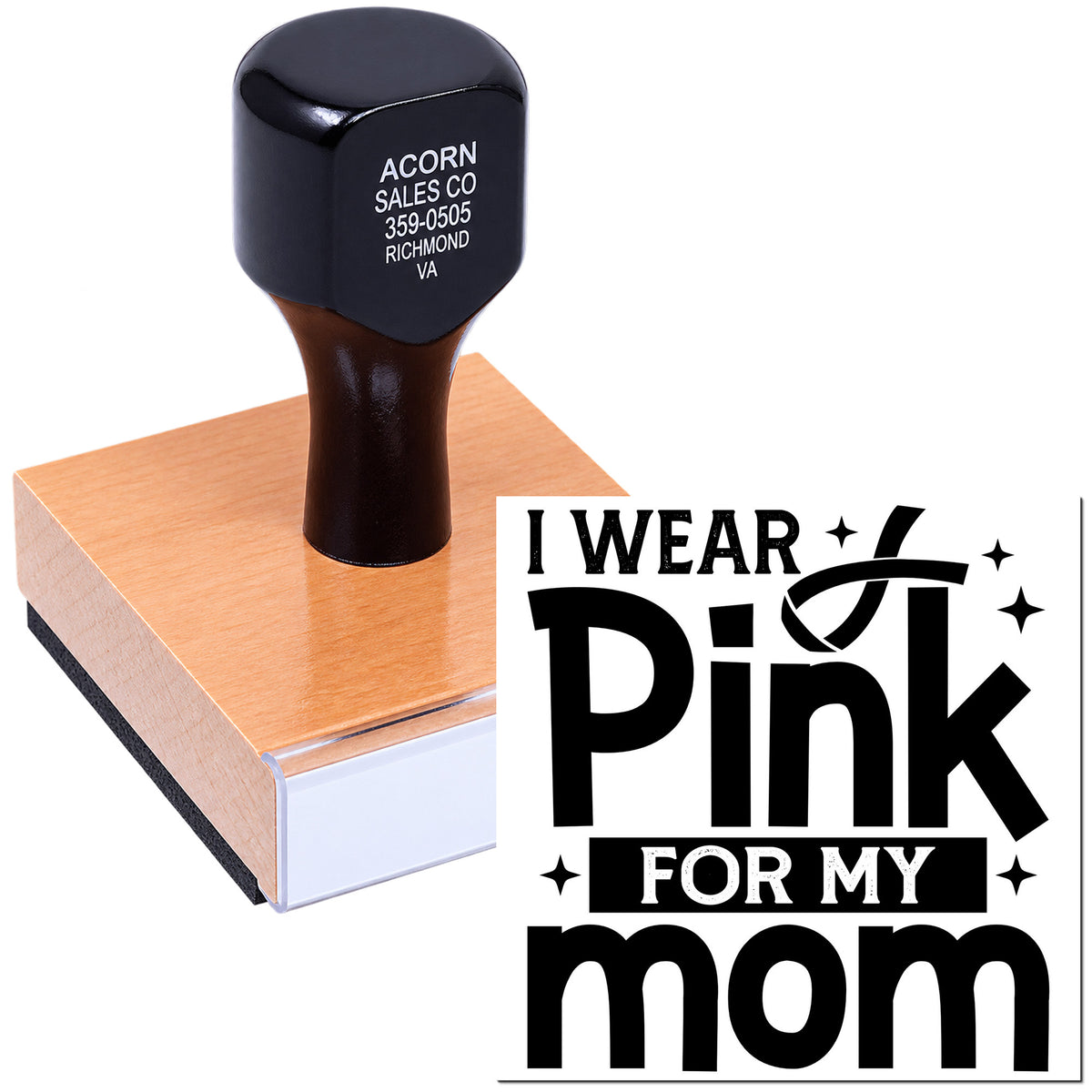 Custom rubber stamp with I Wear Pink for My Mom breast cancer awareness message on wood mount.