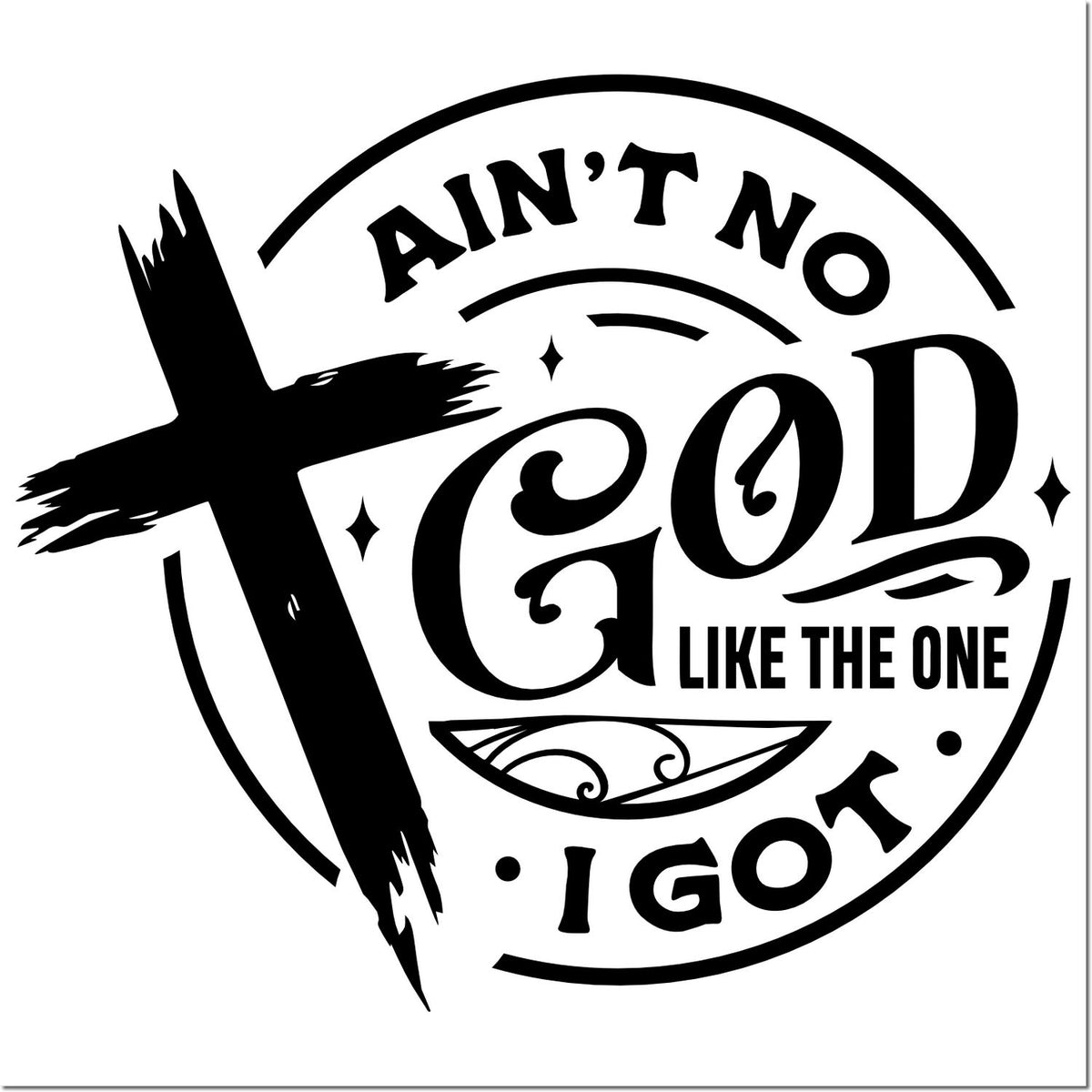 Christian rubber stamp design reading Aint No God Like the One I Got with cross for faith-based crafts and church gifts.