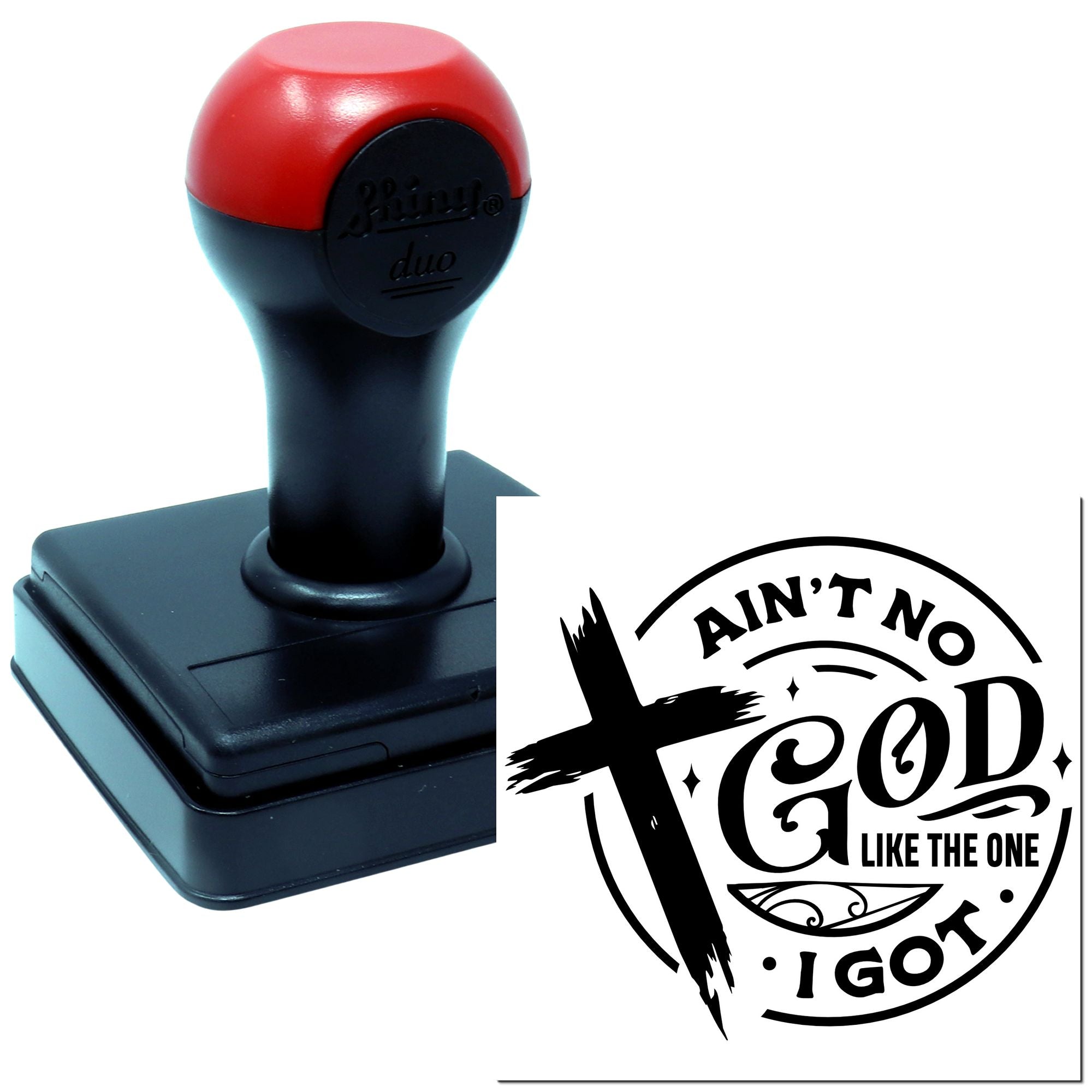 Custom rubber stamp with Aint no God like the one I got Christian design, shown with stamp handle and impression.