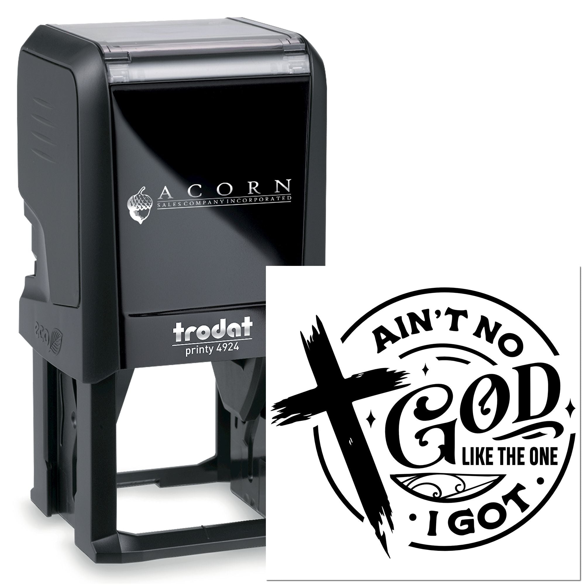 Trodat self-inking rubber stamp with custom religious quote design, Aint no God like the one I got.