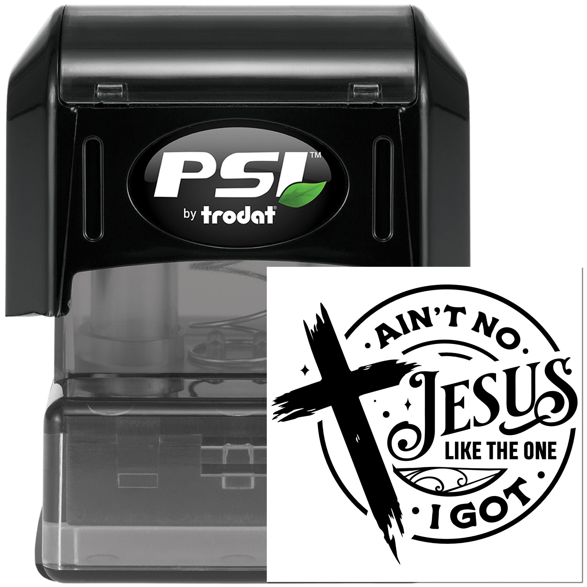 PSI by Trodat self-inking rubber stamp with custom Christian quote imprint: Aint no Jesus like the one I got.