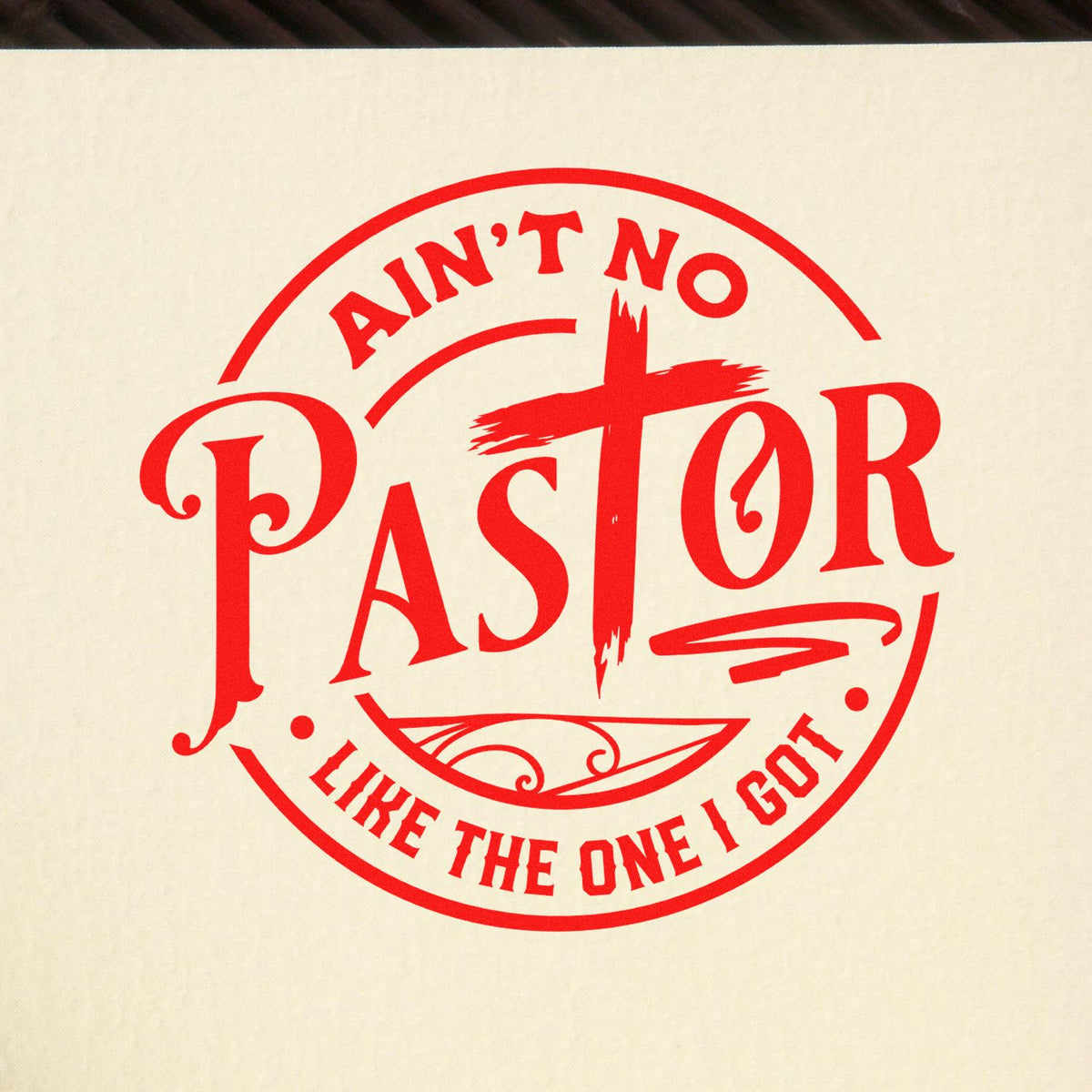 Pastor appreciation rubber stamp design with cross and phrase Aint No Pastor Like the One I Got for church gifts.
