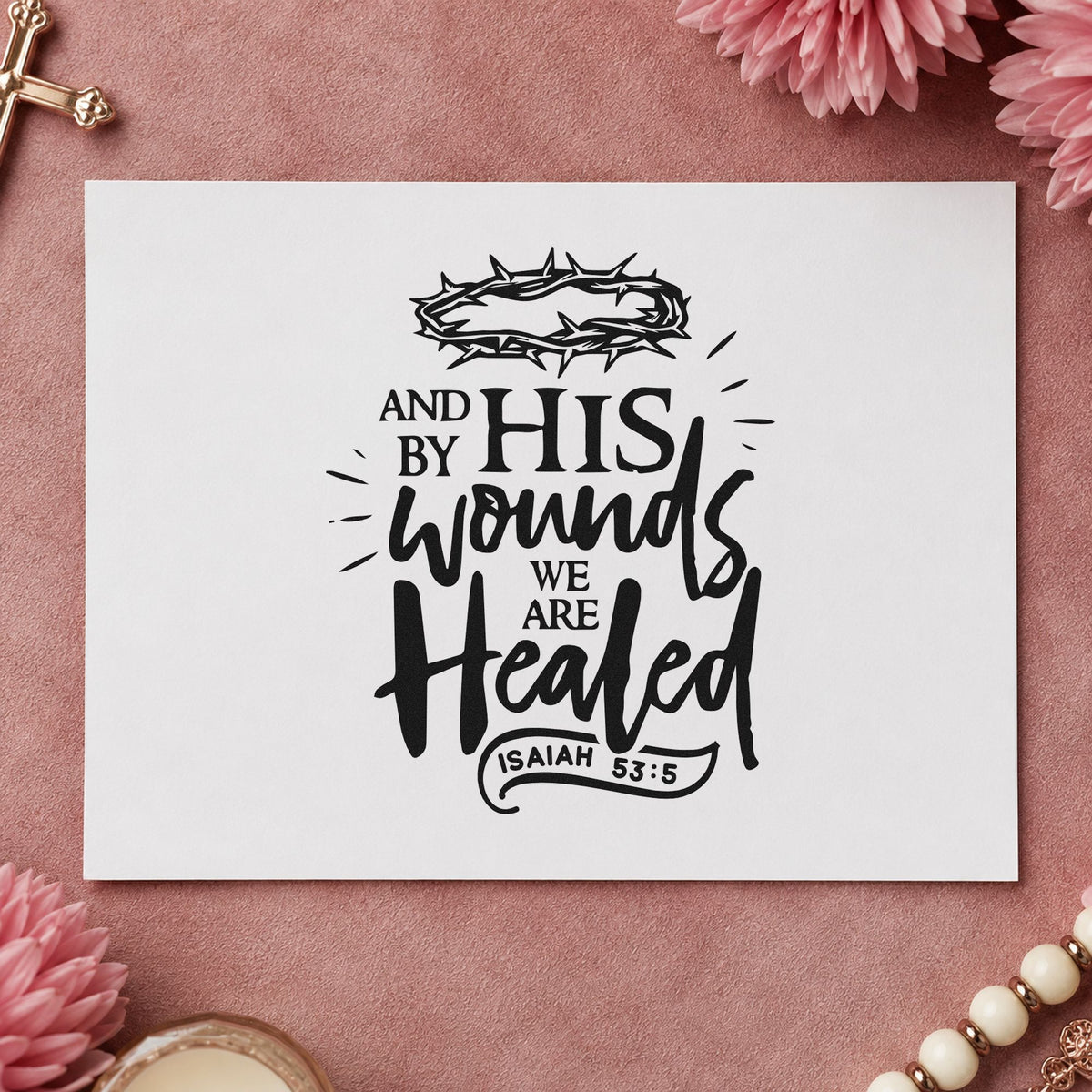 By His Wounds We Are Healed craft stamp imprint in black ink on a handmade project, one idea being hospital chaplain cards.