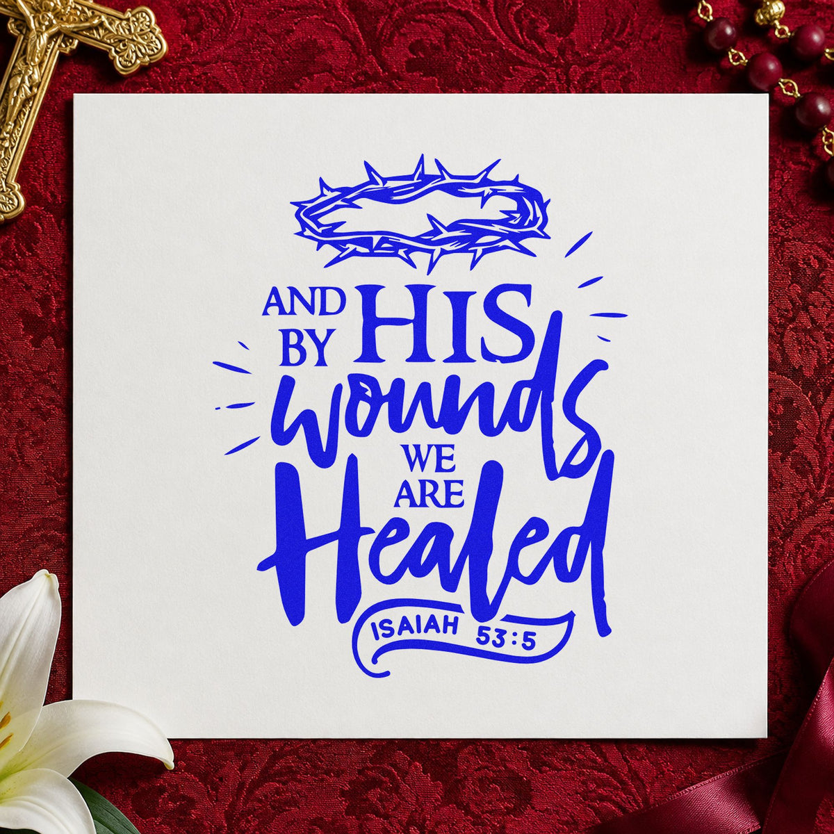 By His Wounds We Are Healed craft stamp imprinted in blue ink on paper, a design suited to care ministry notes.