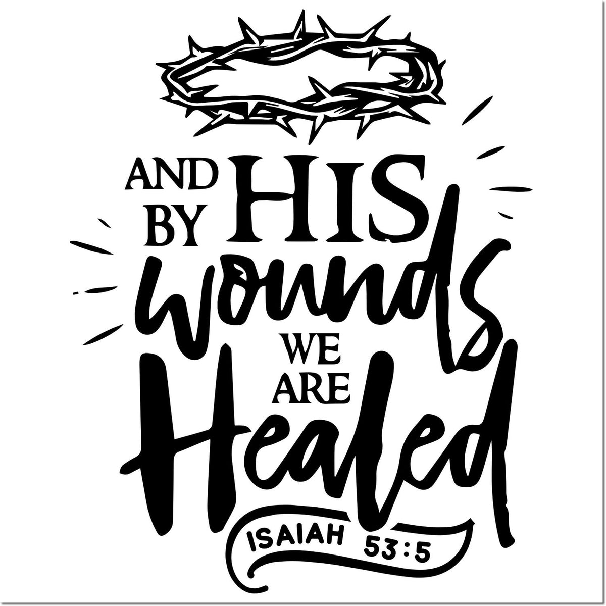 Christian rubber stamp design with crown of thorns and Isaiah 53:5, By His wounds we are healed.
