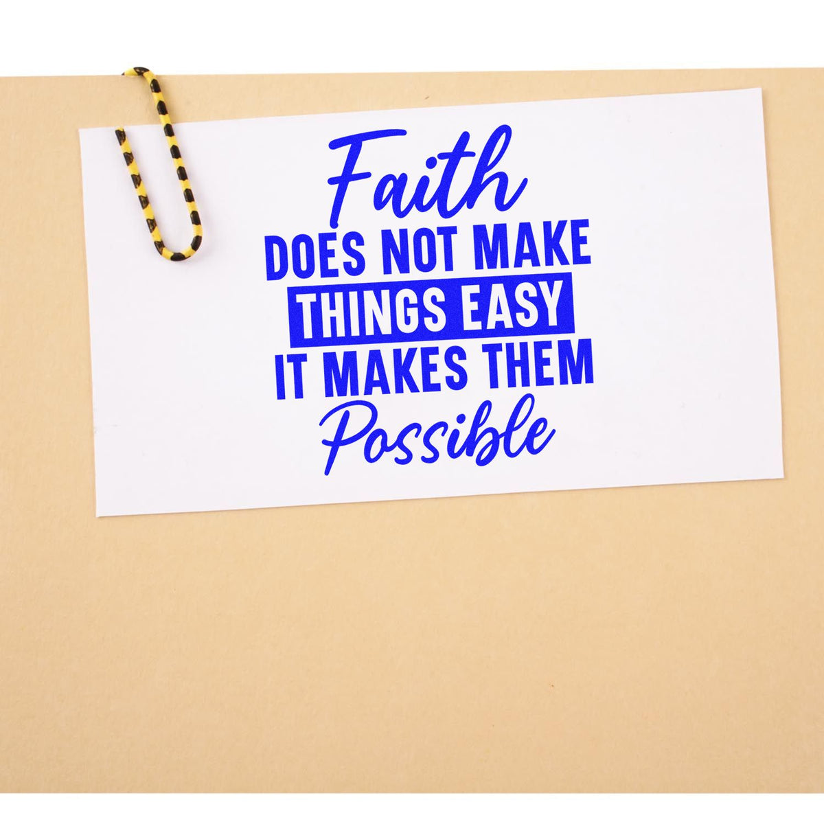Faith does not make things easy, it makes them possible rubber stamp design on paper card with blue inspirational quote.