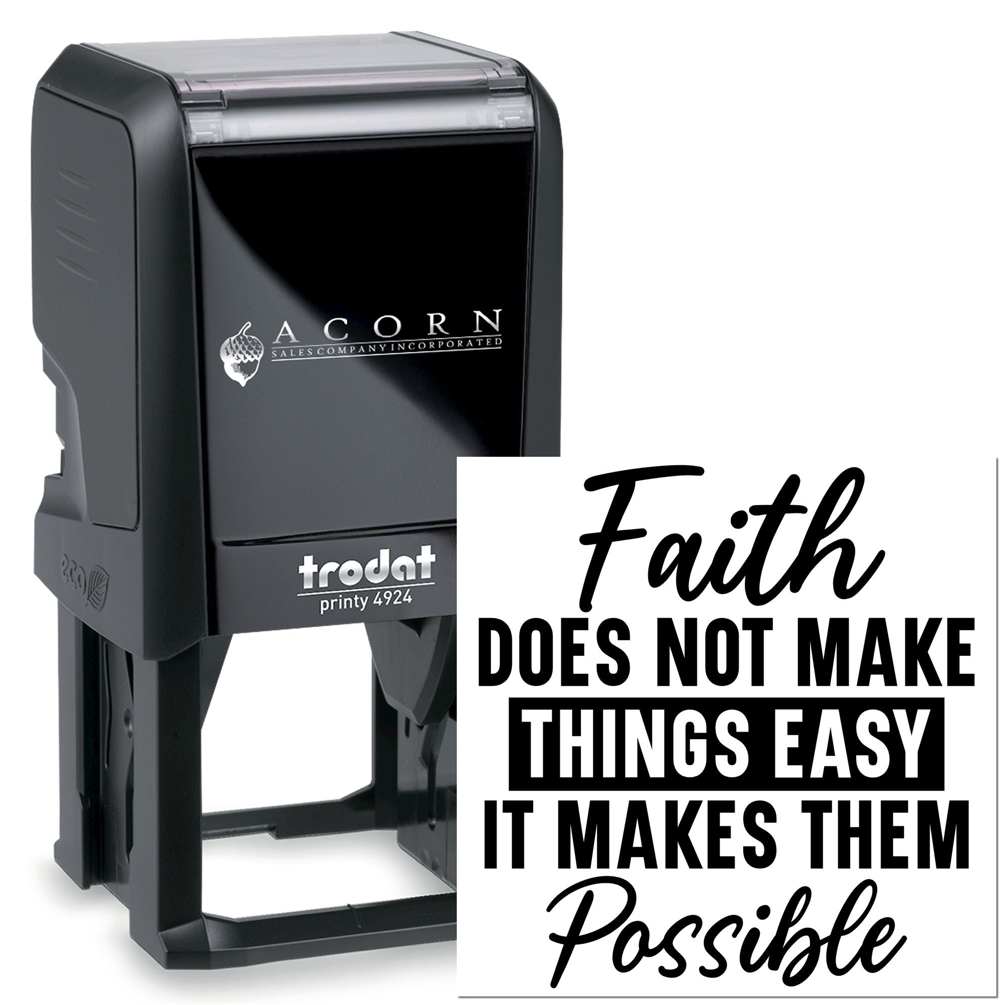 Trodat self-inking rubber stamp with inspirational faith quote: Faith does not make things easy, it makes them possible.