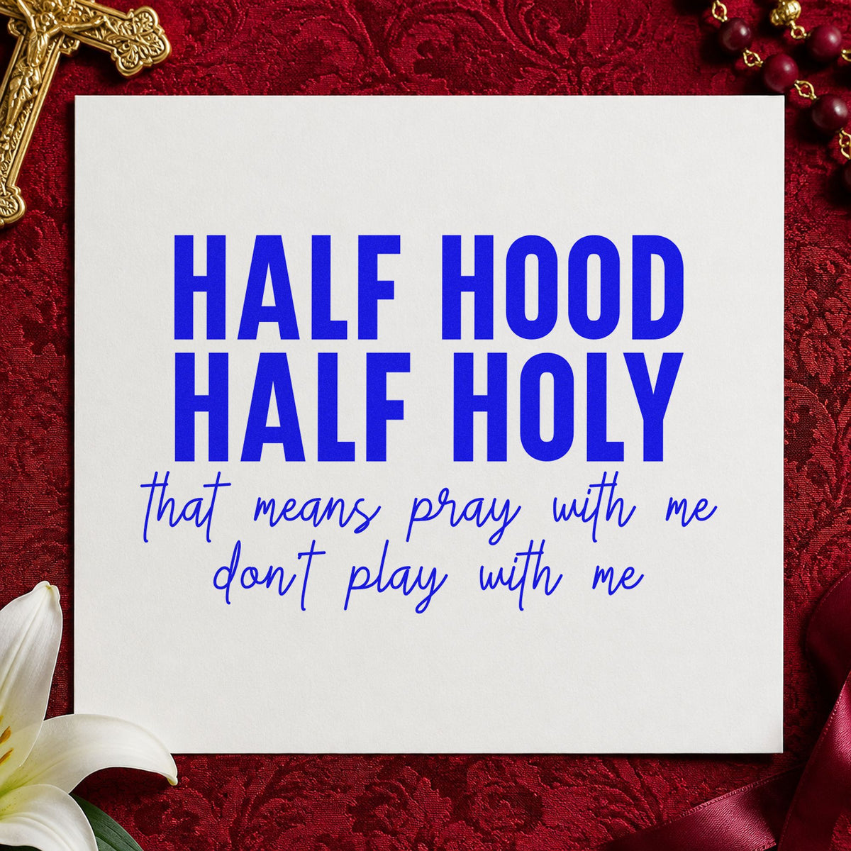 Half Hood Half Holy craft stamp in blue ink on cardstock, an easy option for tee transfers.