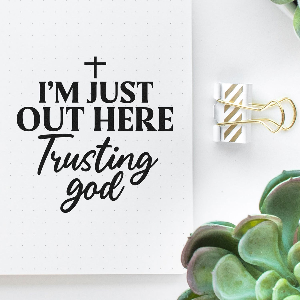 Christian rubber stamp with Im just out here trusting God quote and cross design, perfect for faith journaling, planners, and cards.