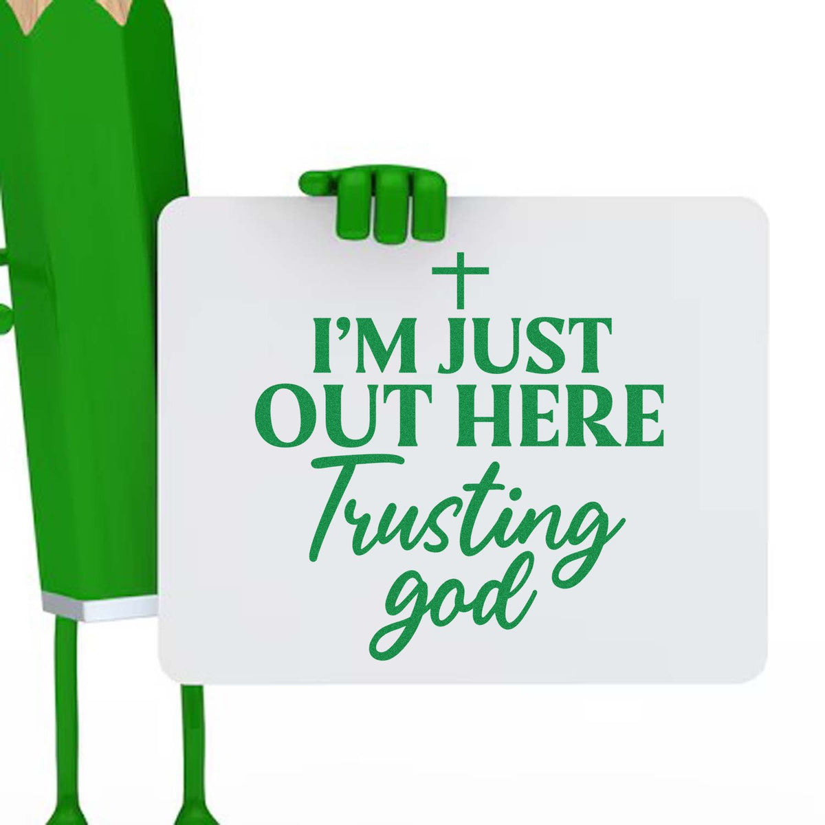 Funny Christian rubber stamp design featuring a green character holding a sign that reads Im just out here trusting God.