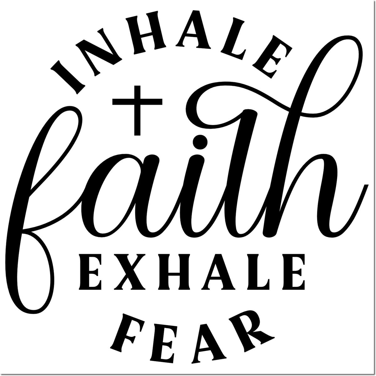 Christian rubber stamp design with cross and quote: Inhale faith, exhale fear for inspirational faith-based crafts.