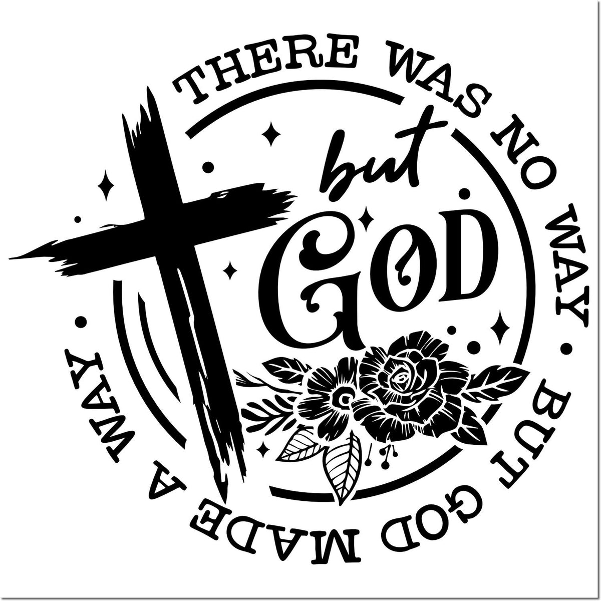Christian rubber stamp design with There Was No Way But God Made quote, cross, and floral accents for faith crafts.