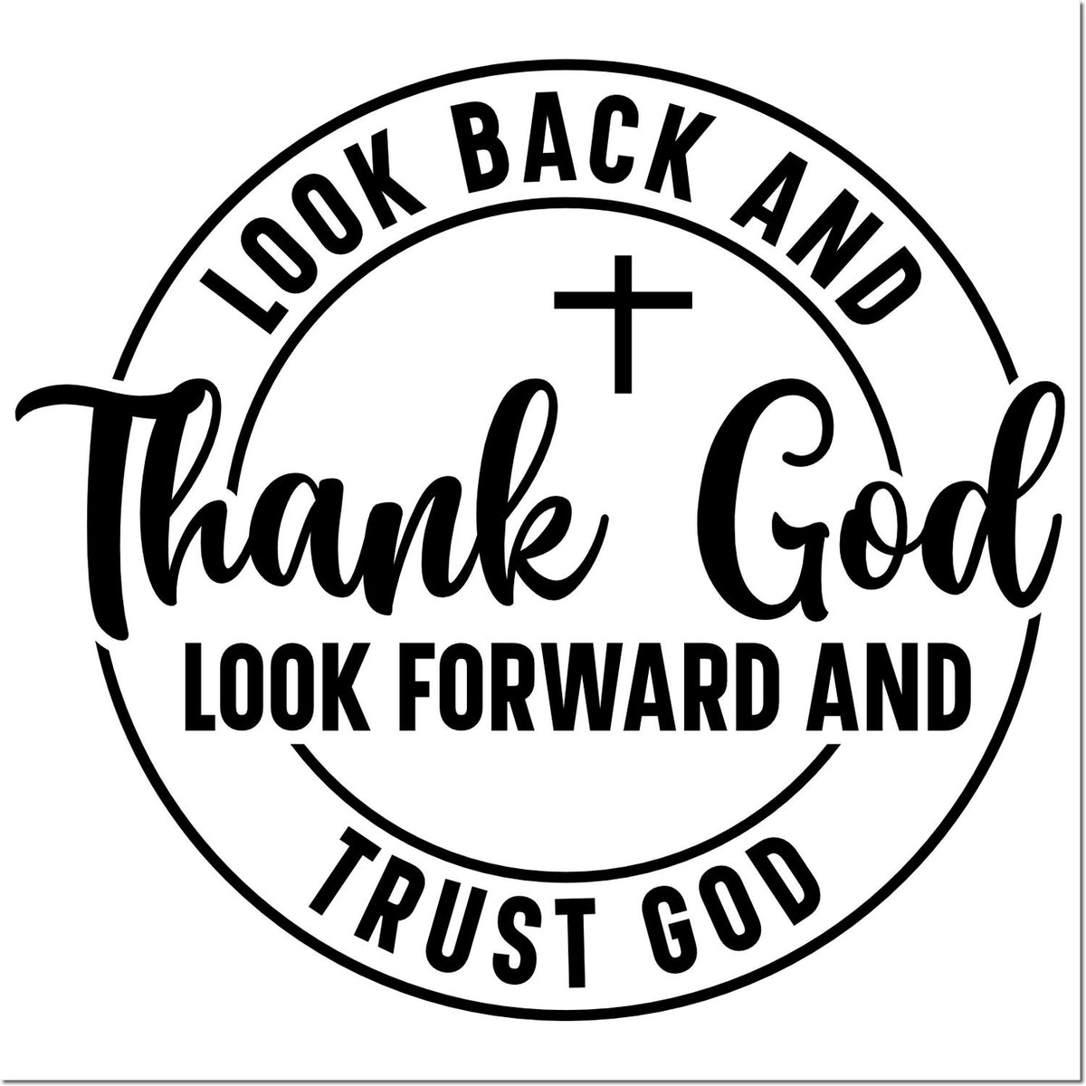 Christian rubber stamp design with cross and message: Look Back and Thank God, Look Forward and Trust God.
