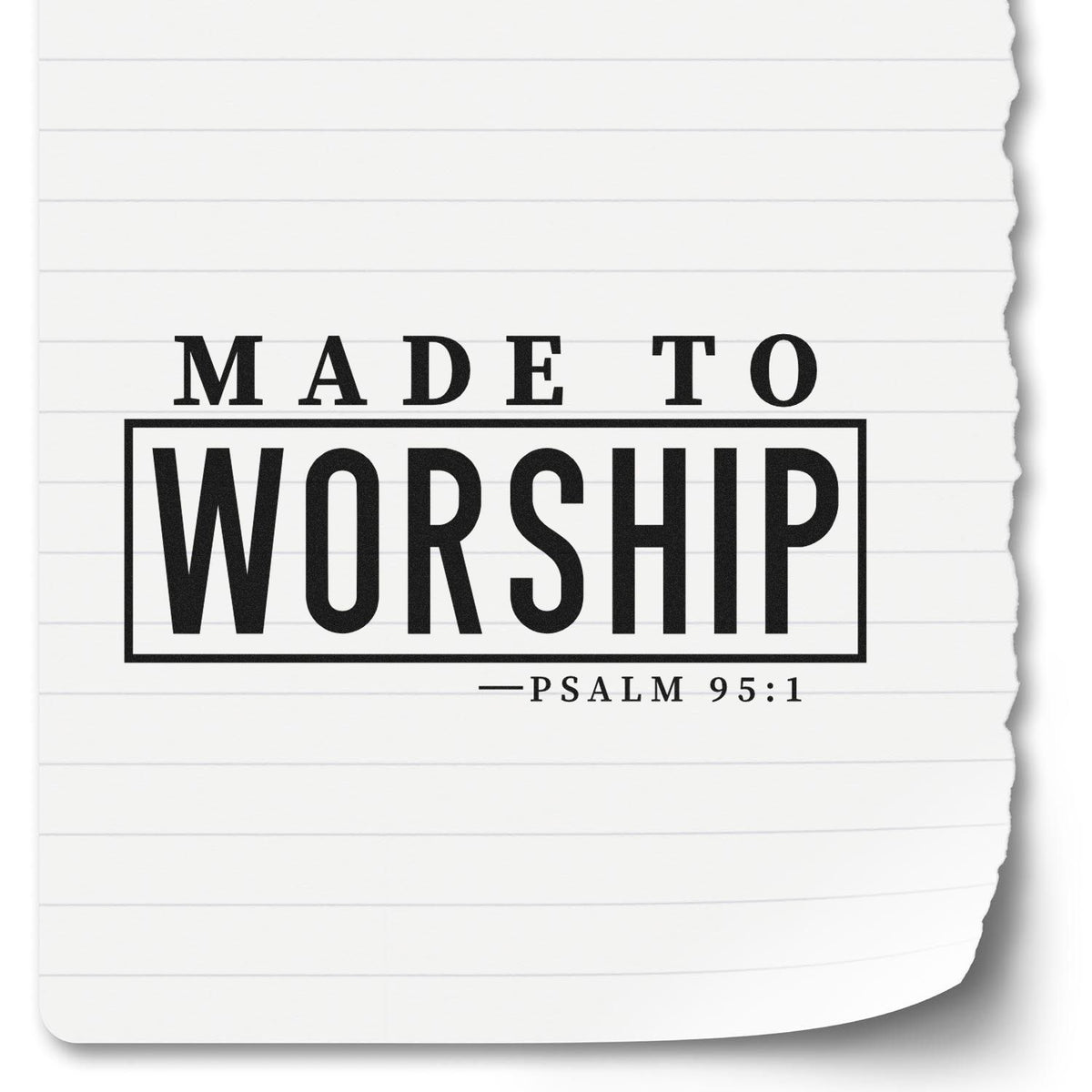 Made to Worship Psalm 95:1 Christian rubber stamp design with Bible verse on lined paper background
