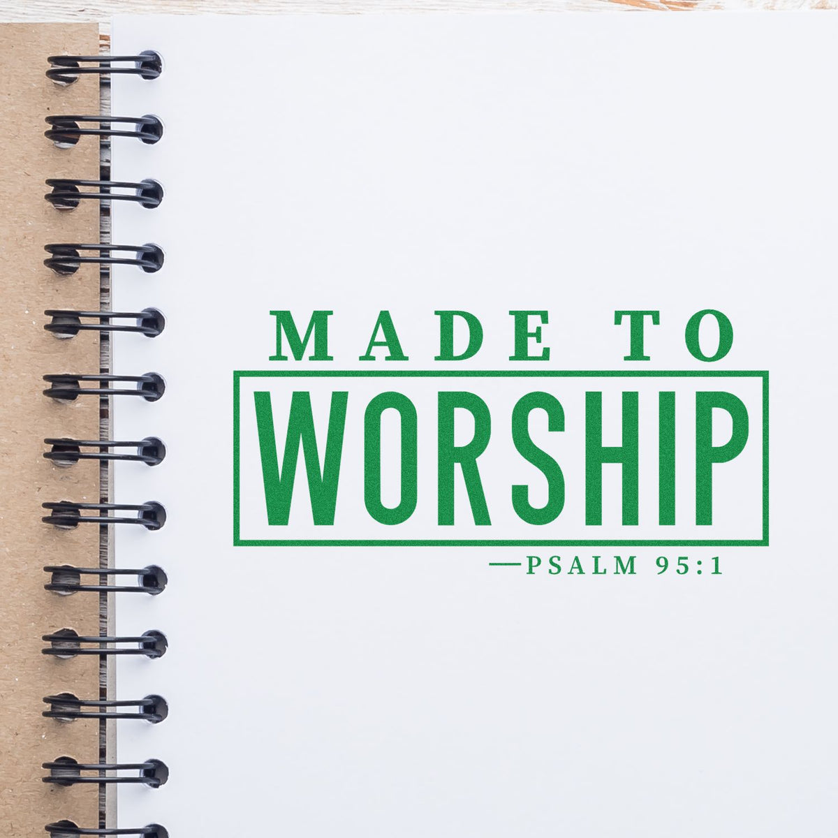 Custom rubber stamp imprint reading Made to Worship, Psalm 95:1, on a notebook page for Christian journaling and crafts.