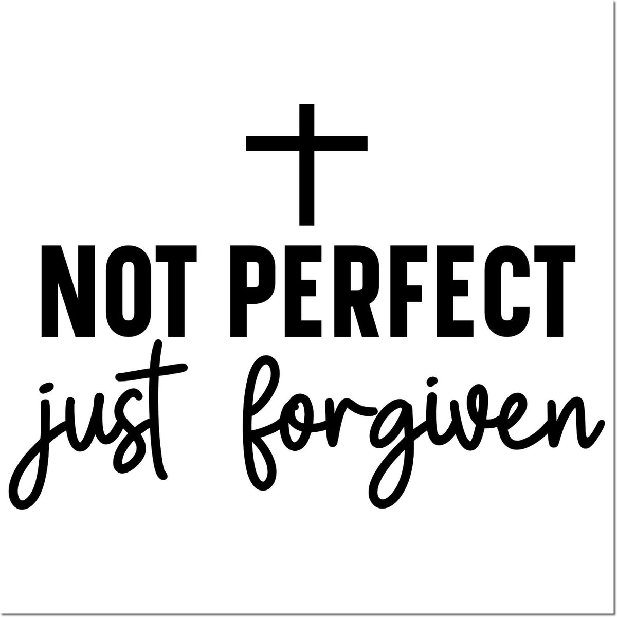 Christian rubber stamp with cross and Not Perfect, Just Forgiven sentiment for faith-based cards, crafts, and gifts.