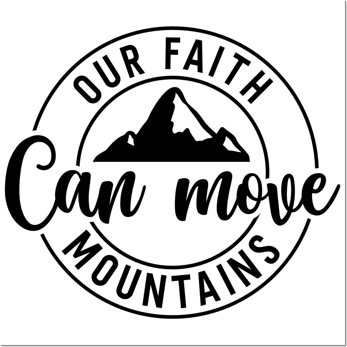 Faith-based rubber stamp design reading Our Faith Can Move Mountains with mountain graphic.