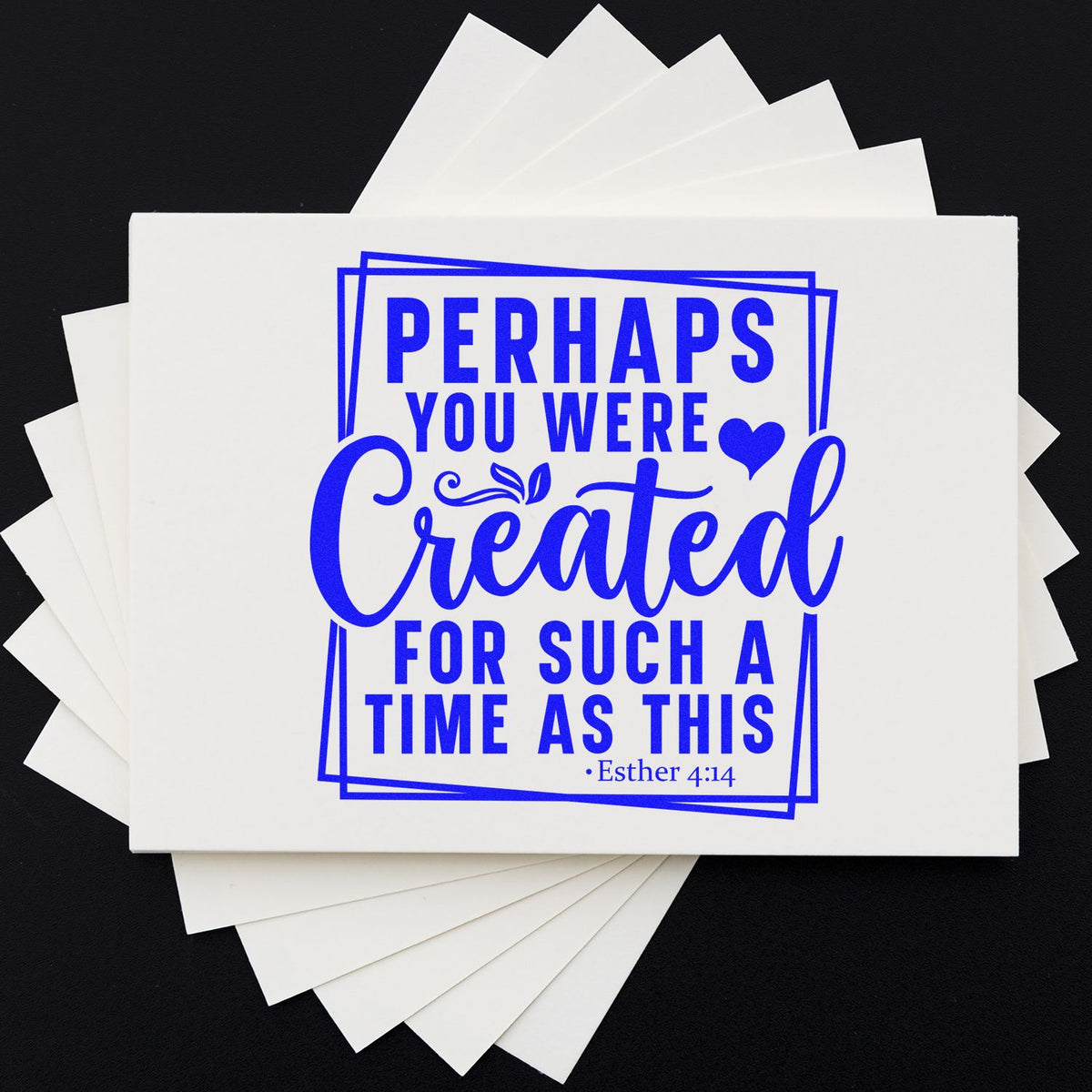 Christian rubber stamp design with Esther 4:14 quote: Perhaps you were created for such a time as this.
