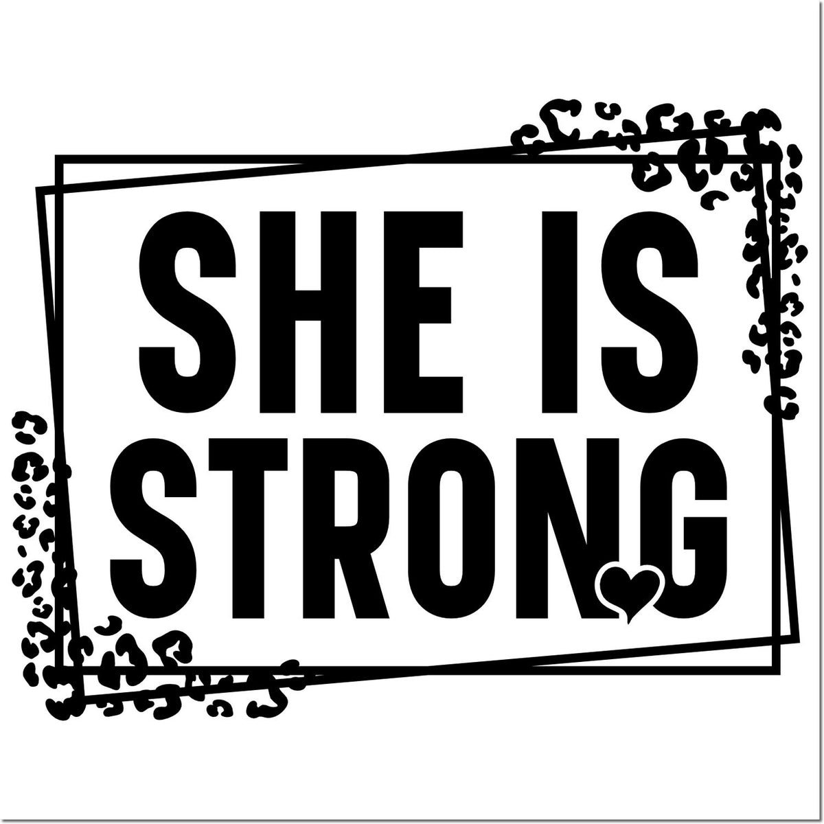 She Is Strong motivational rubber stamp design with bold typography, heart accent, and distressed frame for empowering crafts.