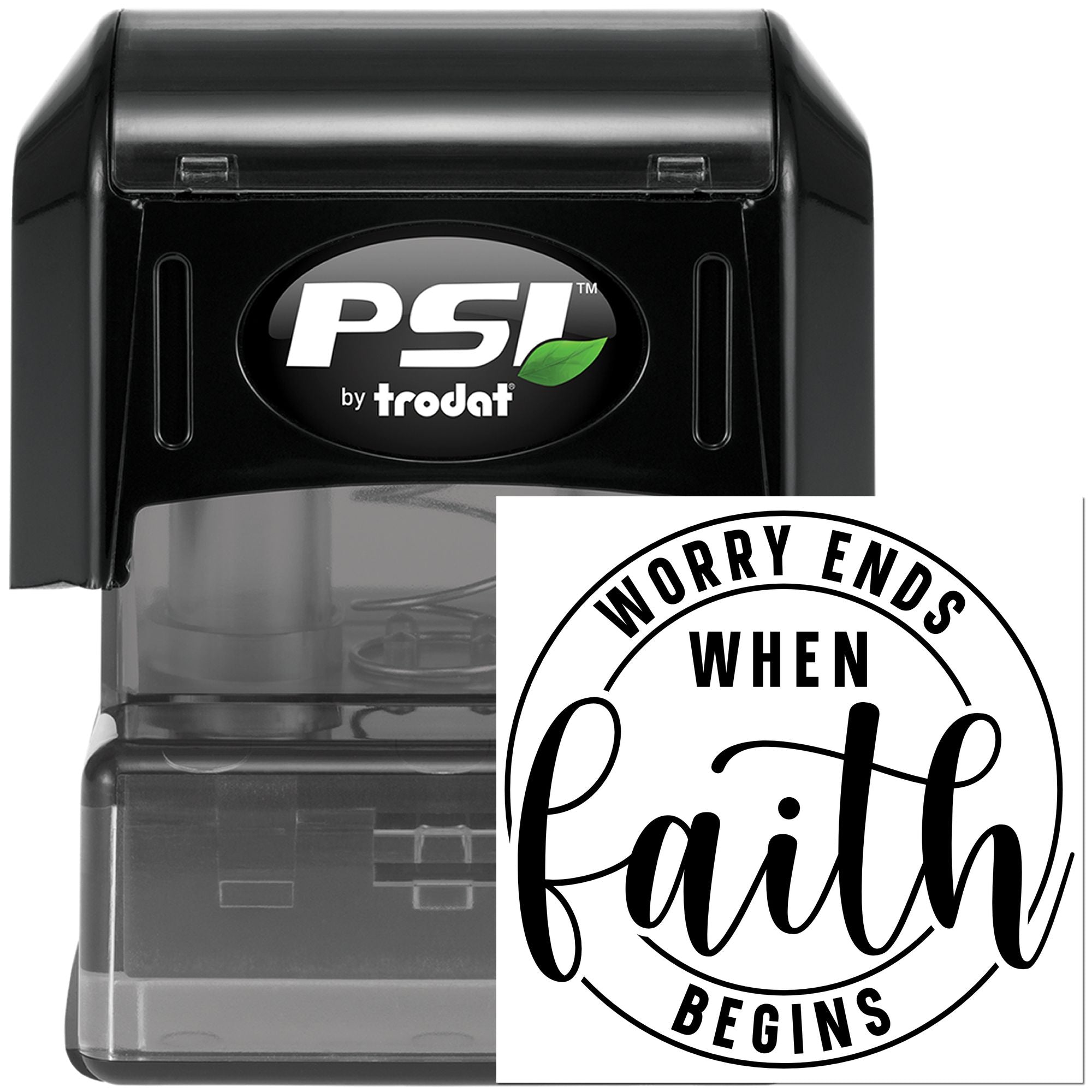 PSI by Trodat self-inking rubber stamp with Worry ends when faith begins inspirational faith message.